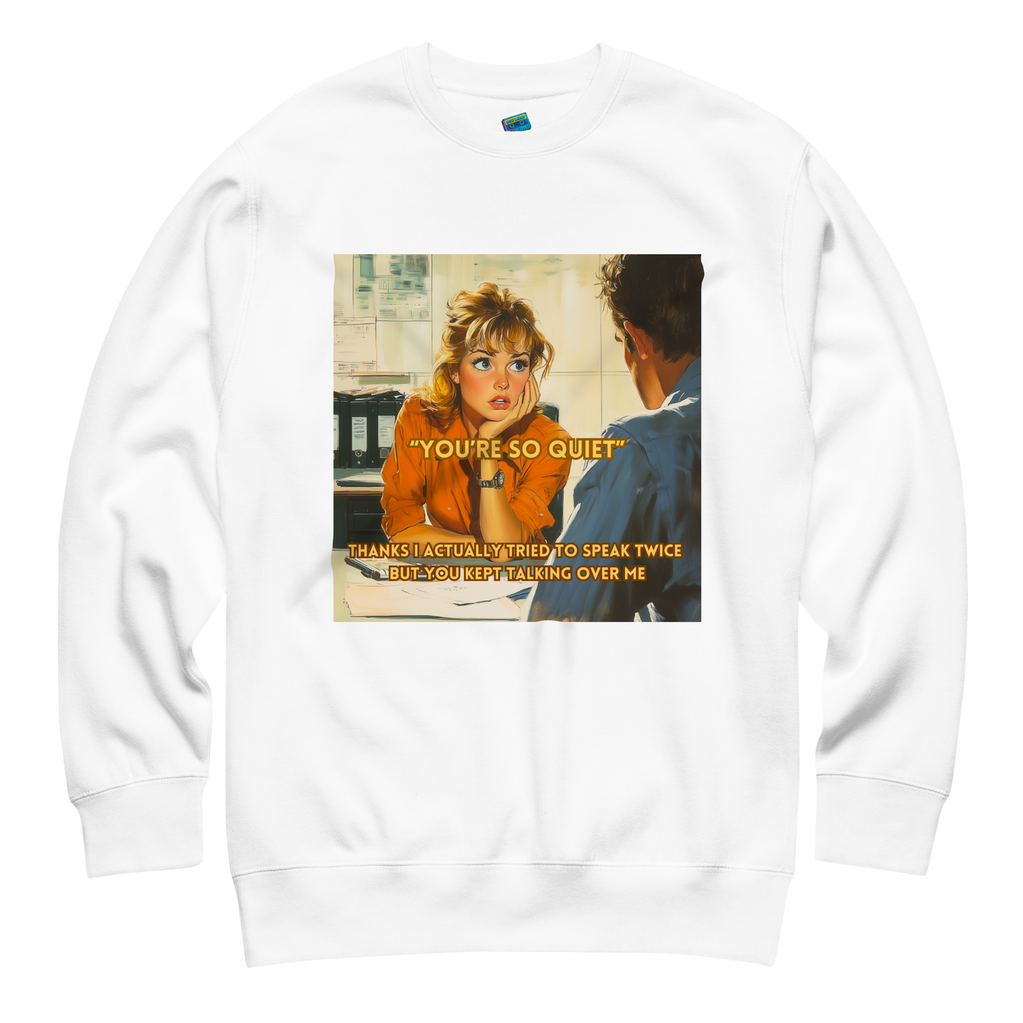 "YOU'RE SO QUIET..." • Premium Sweater