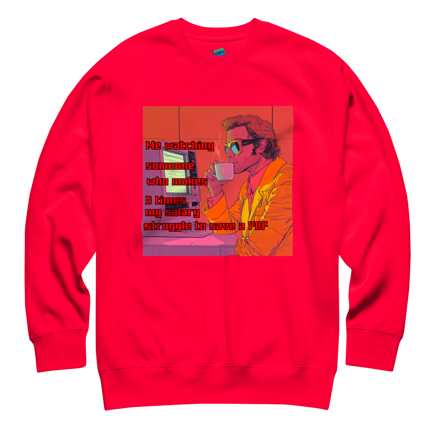 "ME WATCHING SOMEONE WHO MAKES 3 TIMES MY SALARY..." • Premium Sweater