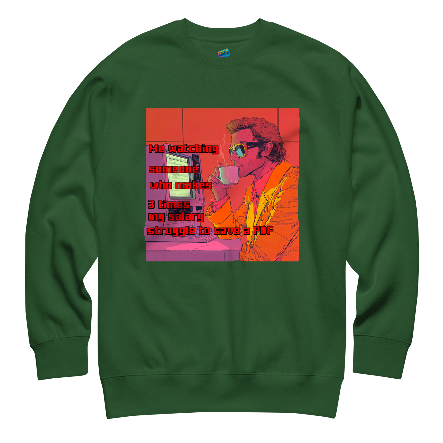 "ME WATCHING SOMEONE WHO MAKES 3 TIMES MY SALARY..." • Premium Sweater