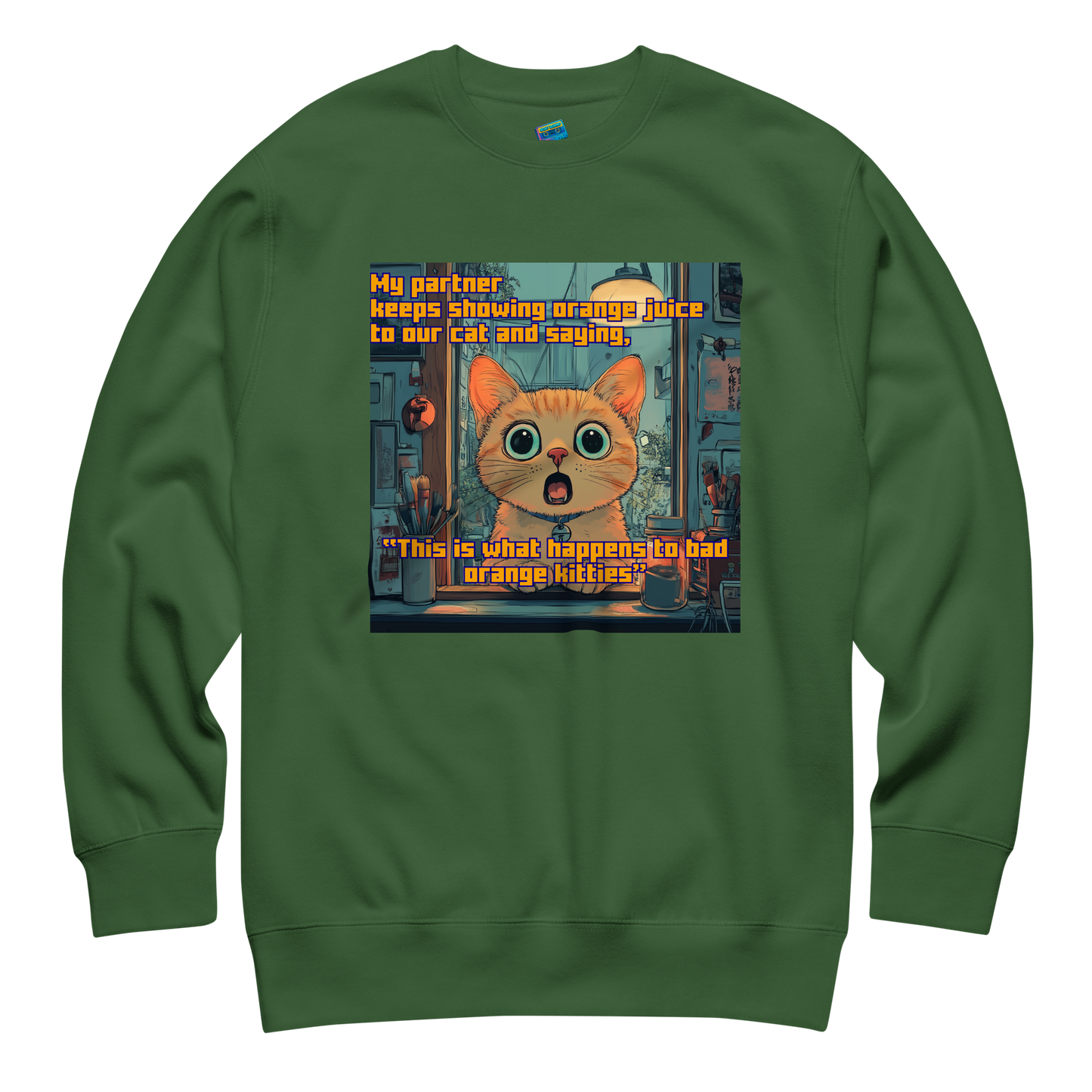 "...THIS IS WHAT HAPPENS TO BAD ORANGE KITTIES"• Premium Sweater