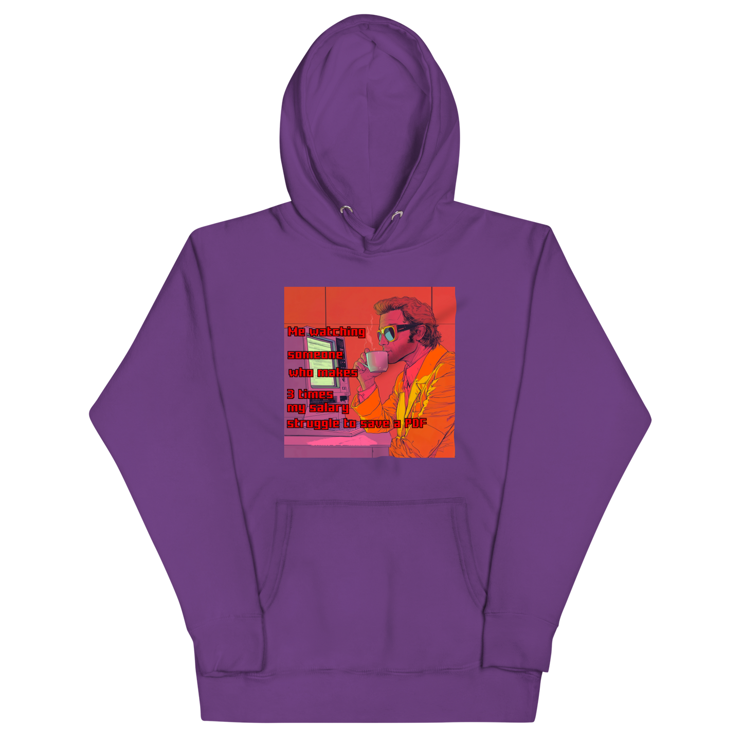 "ME WATCHING SOMEONE WHO MAKES 3 TIMES MY SALARY..." • Premium Hoodie