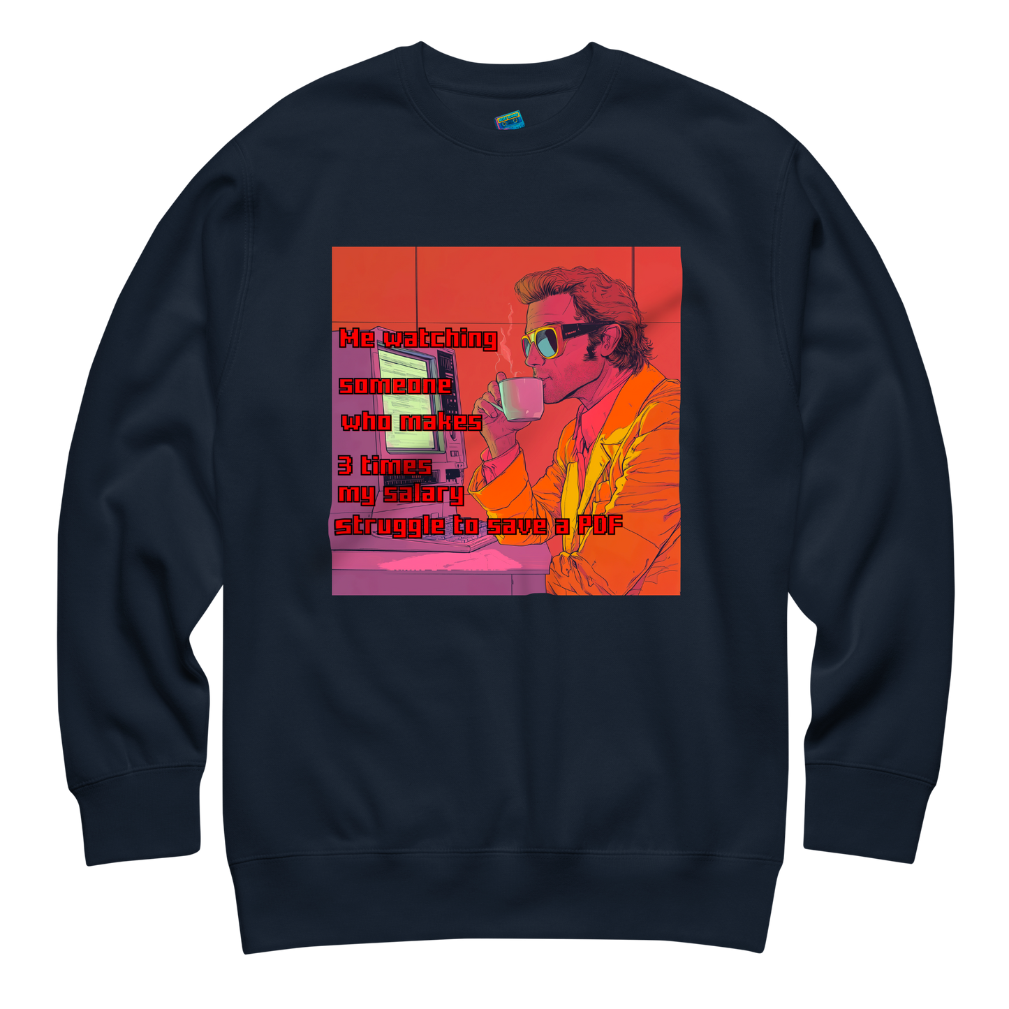 "ME WATCHING SOMEONE WHO MAKES 3 TIMES MY SALARY..." • Premium Sweater