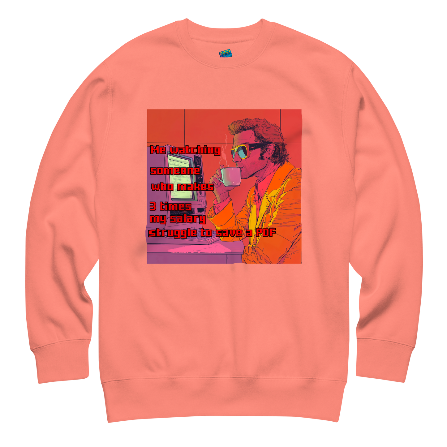 "ME WATCHING SOMEONE WHO MAKES 3 TIMES MY SALARY..." • Premium Sweater
