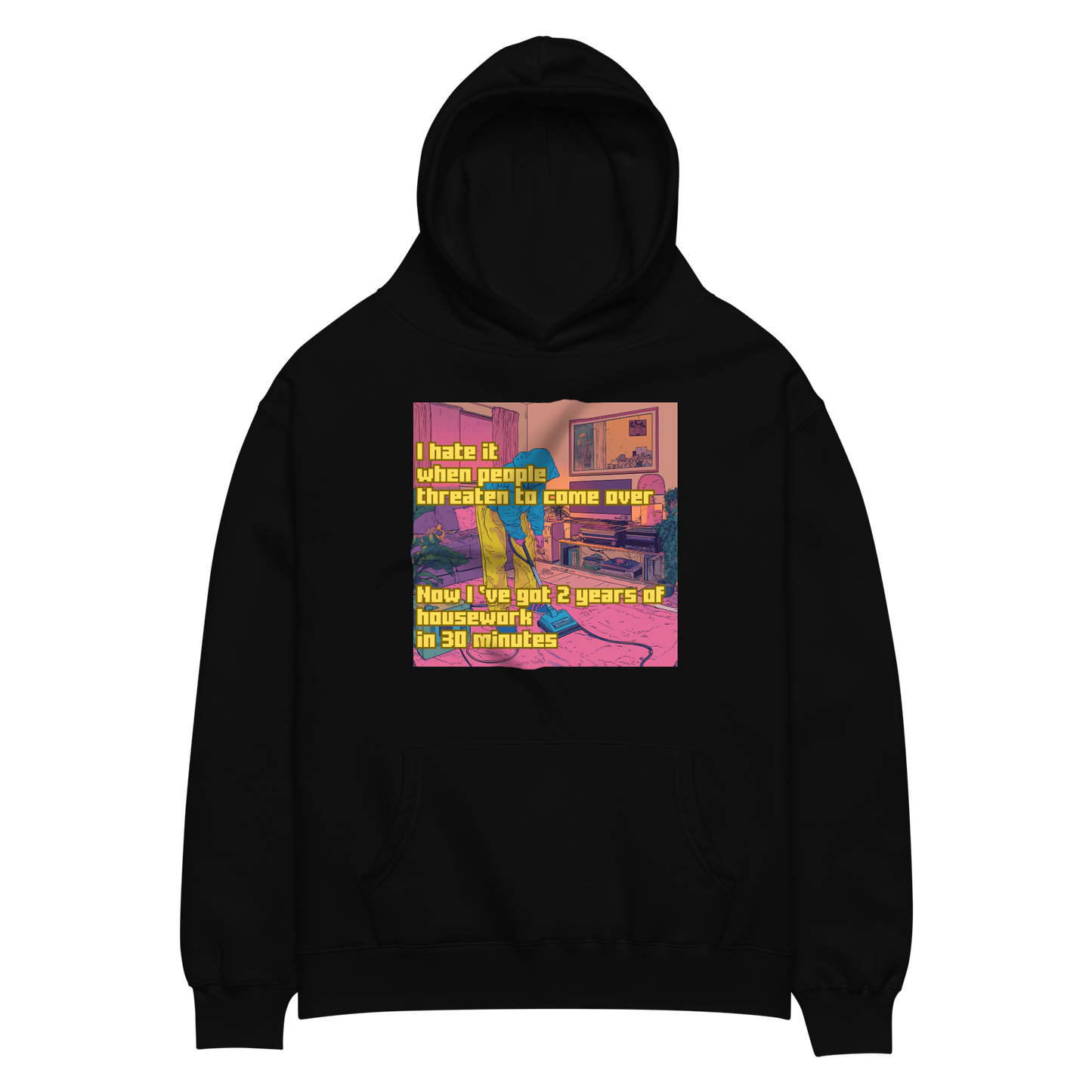 "I HATE IT WHEN PEOPLE THREATEN TO COME OVER..." • Oversized Hoodie