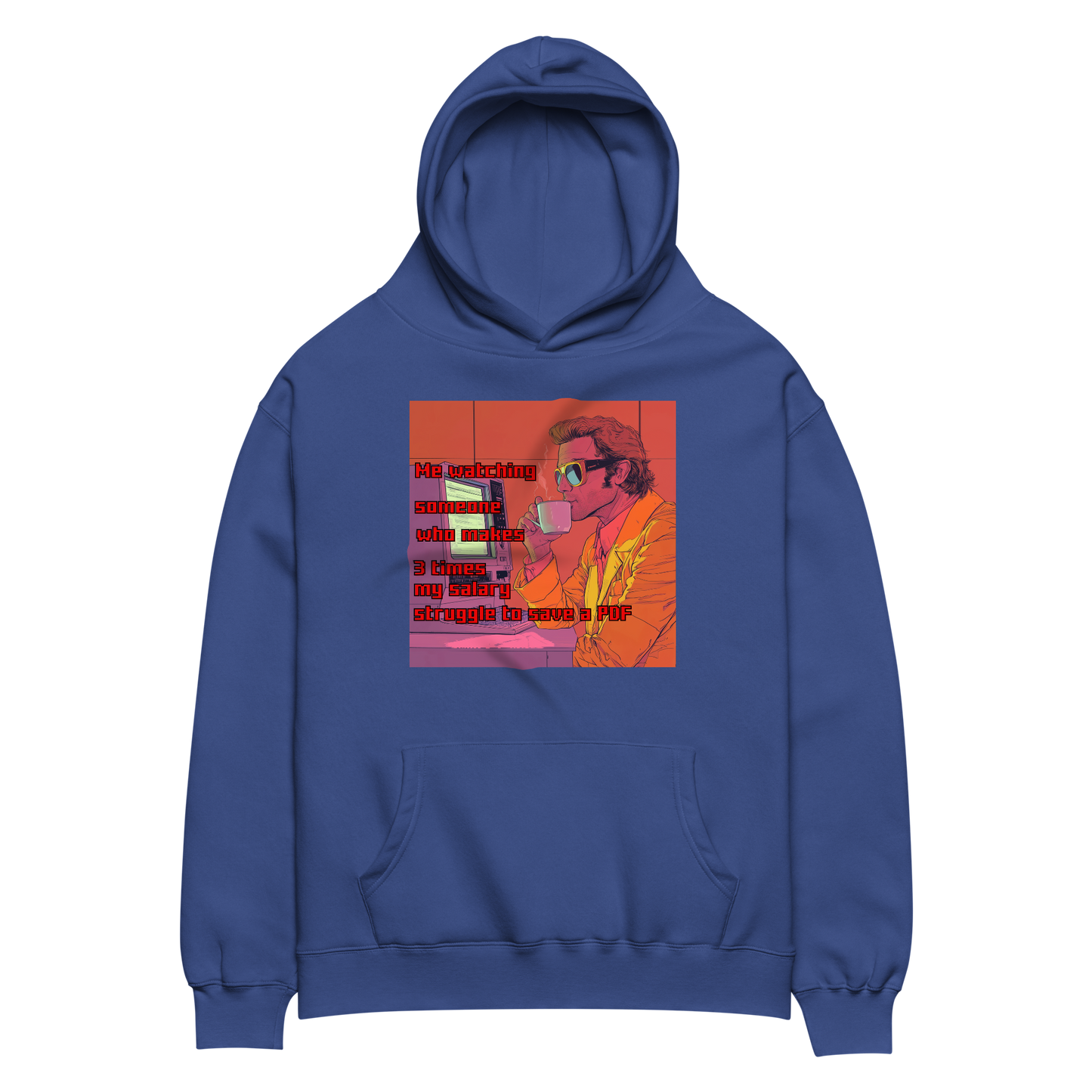 "ME WATCHING SOMEONE WHO MAKES 3 TIMES MY SALARY..." • Oversized Hoodie