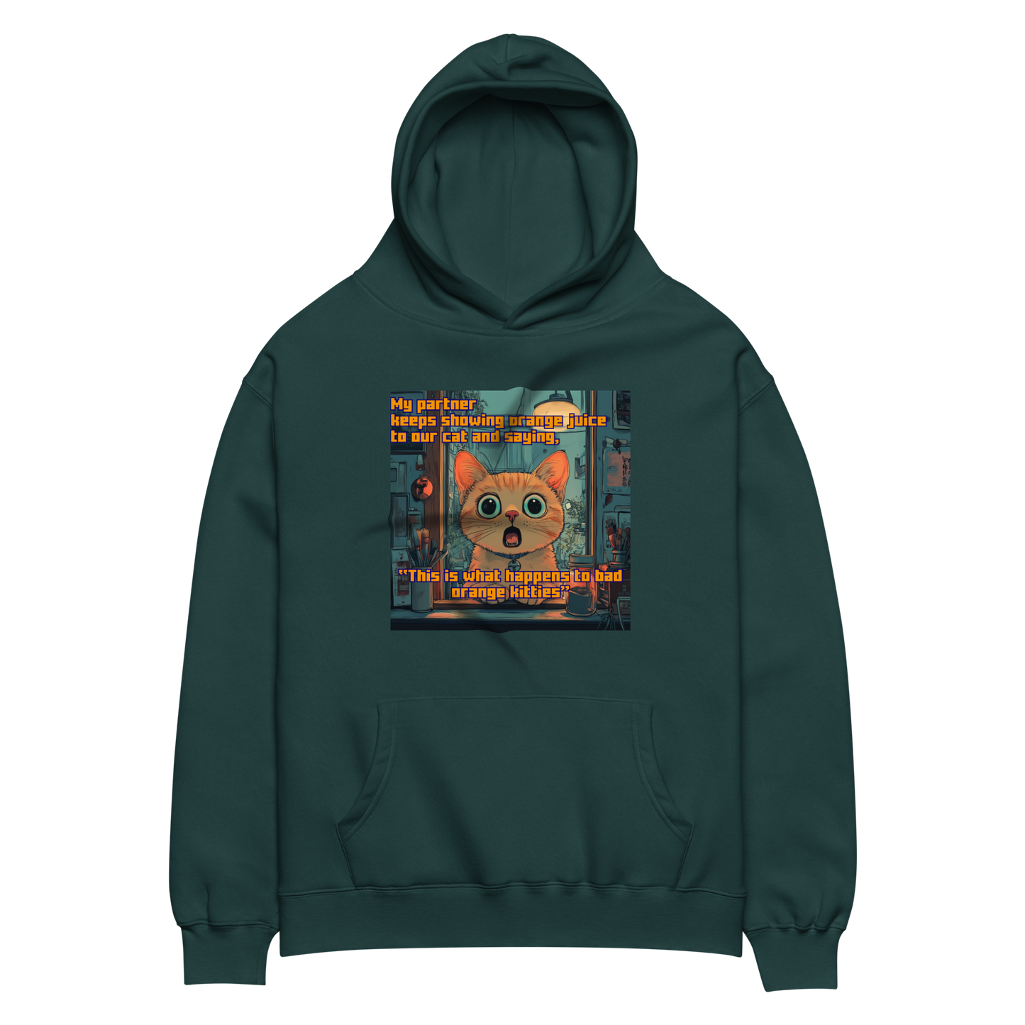"...THIS IS WHAT HAPPENS TO BAD ORANGE KITTIES" • Oversized Hoodie