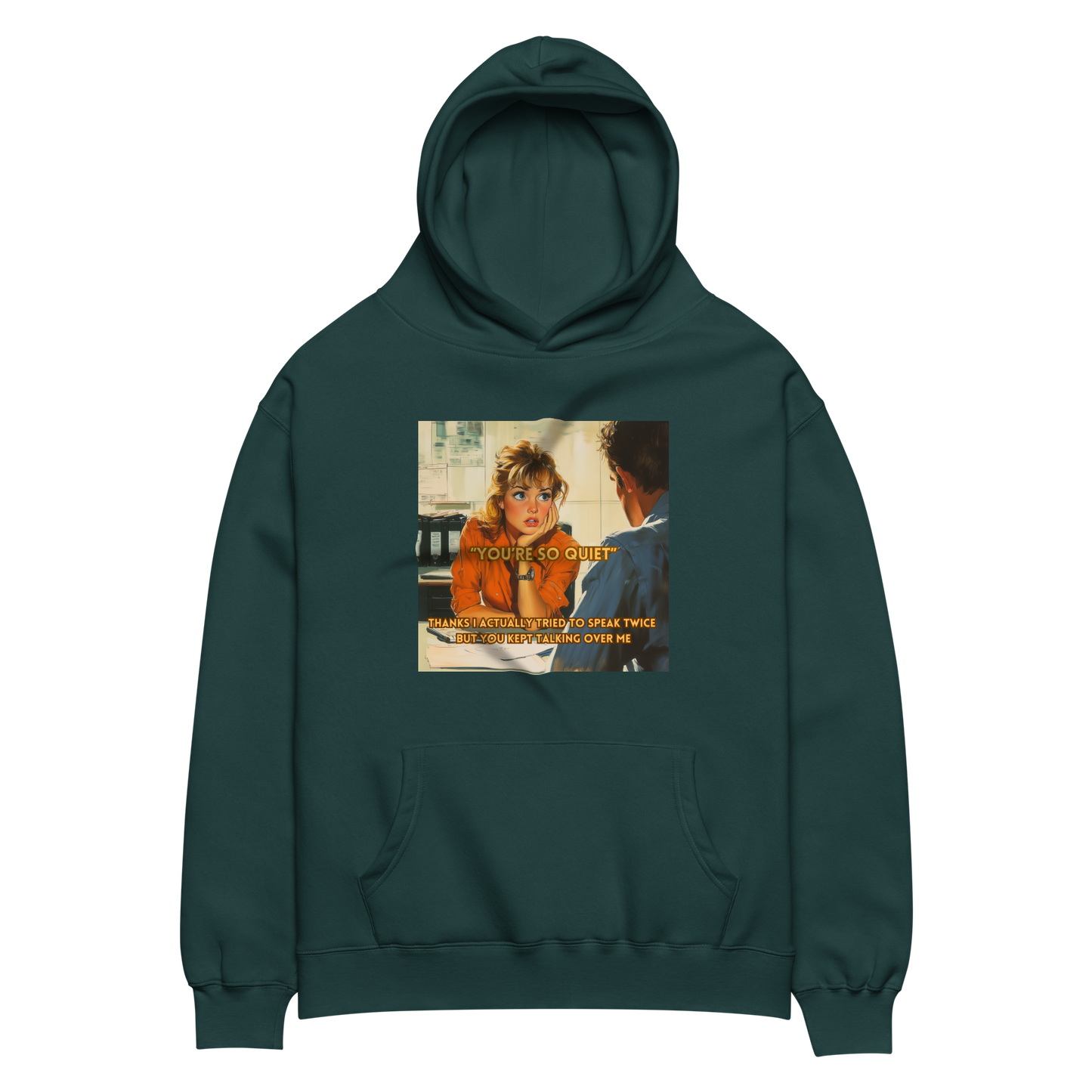 "YOU'RE SO QUIET..." • Oversized Hoodie