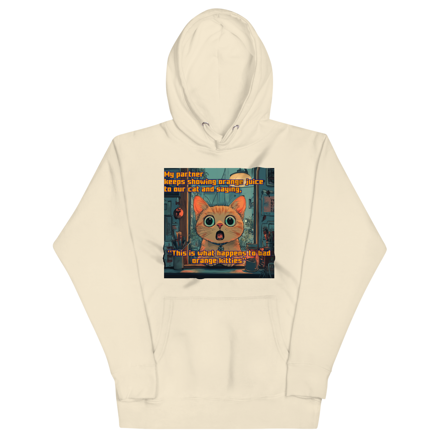 "...THIS IS WHAT HAPPENS TO BAD ORANGE KITTIES" • Premium Hoodie