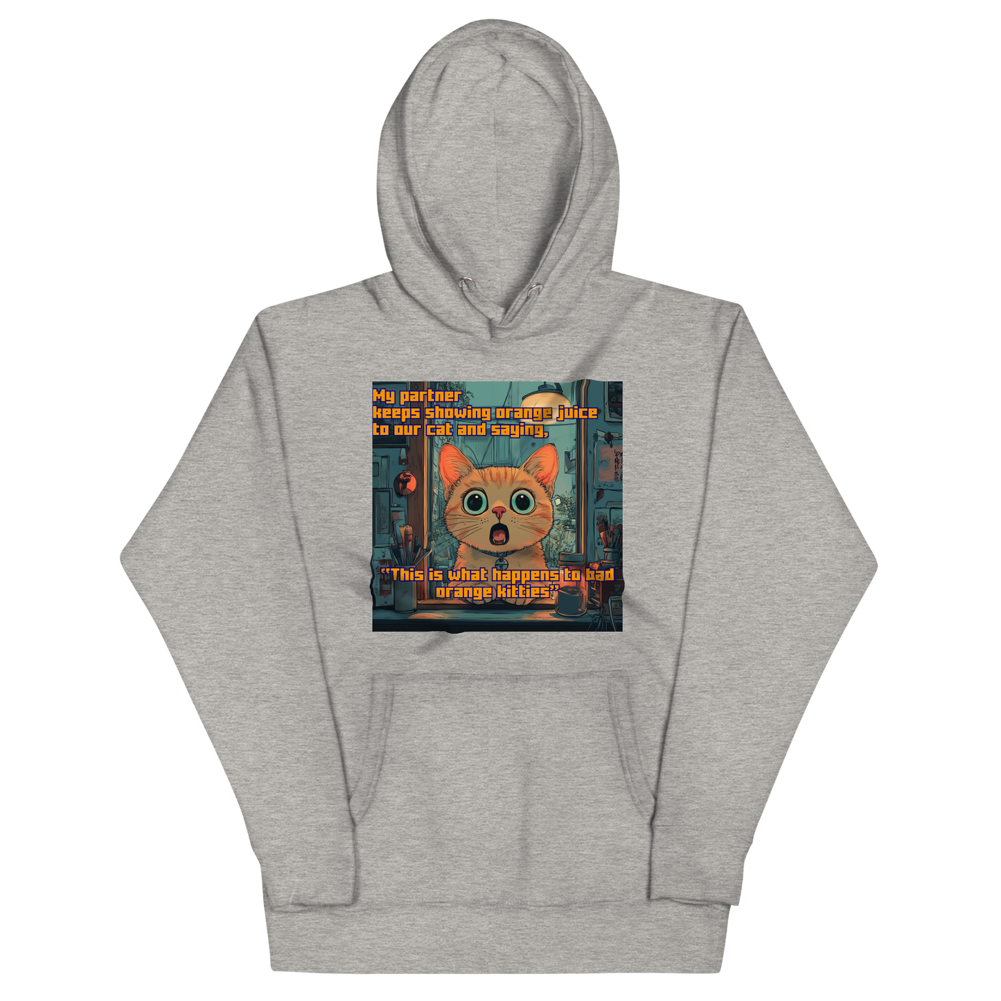 "...THIS IS WHAT HAPPENS TO BAD ORANGE KITTIES" • Premium Hoodie