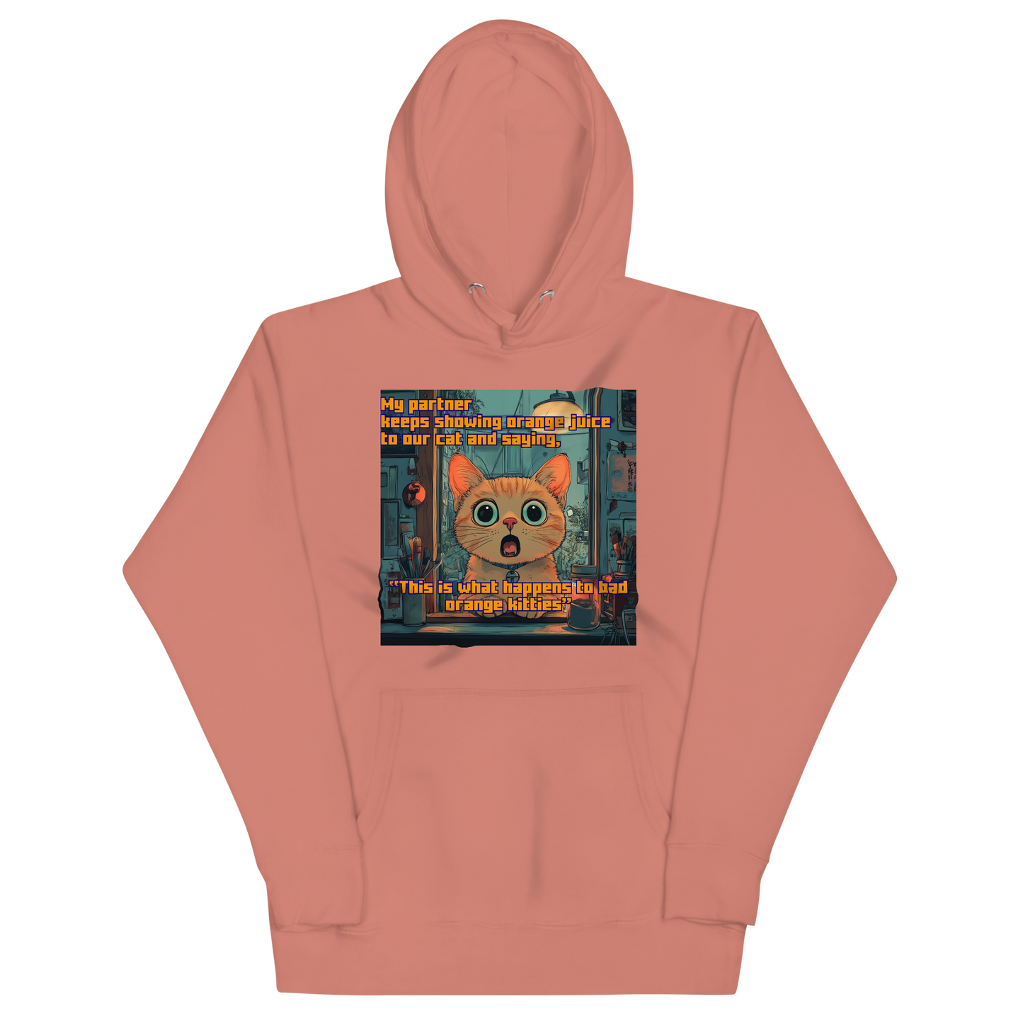 "...THIS IS WHAT HAPPENS TO BAD ORANGE KITTIES" • Premium Hoodie