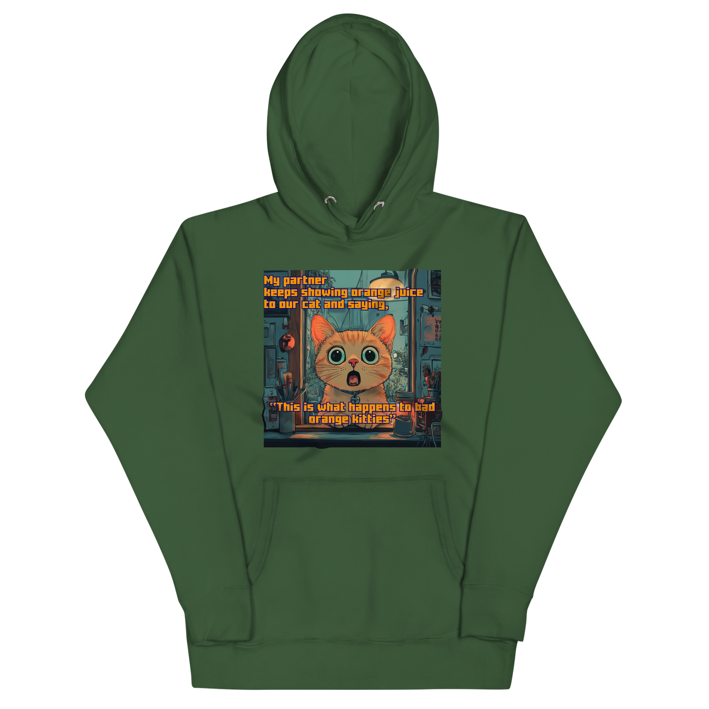 "...THIS IS WHAT HAPPENS TO BAD ORANGE KITTIES" • Premium Hoodie