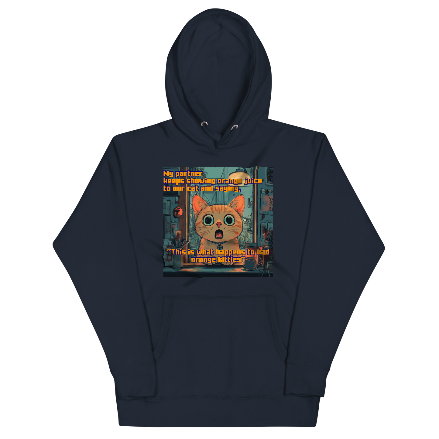 "...THIS IS WHAT HAPPENS TO BAD ORANGE KITTIES" • Premium Hoodie
