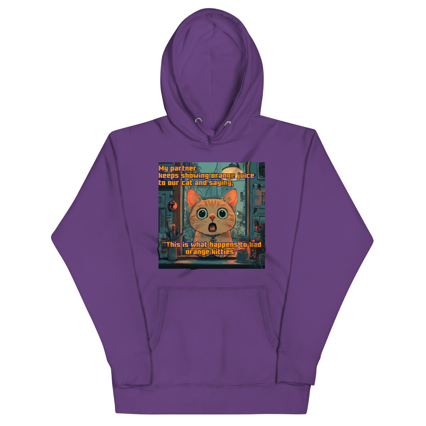 "...THIS IS WHAT HAPPENS TO BAD ORANGE KITTIES" • Premium Hoodie