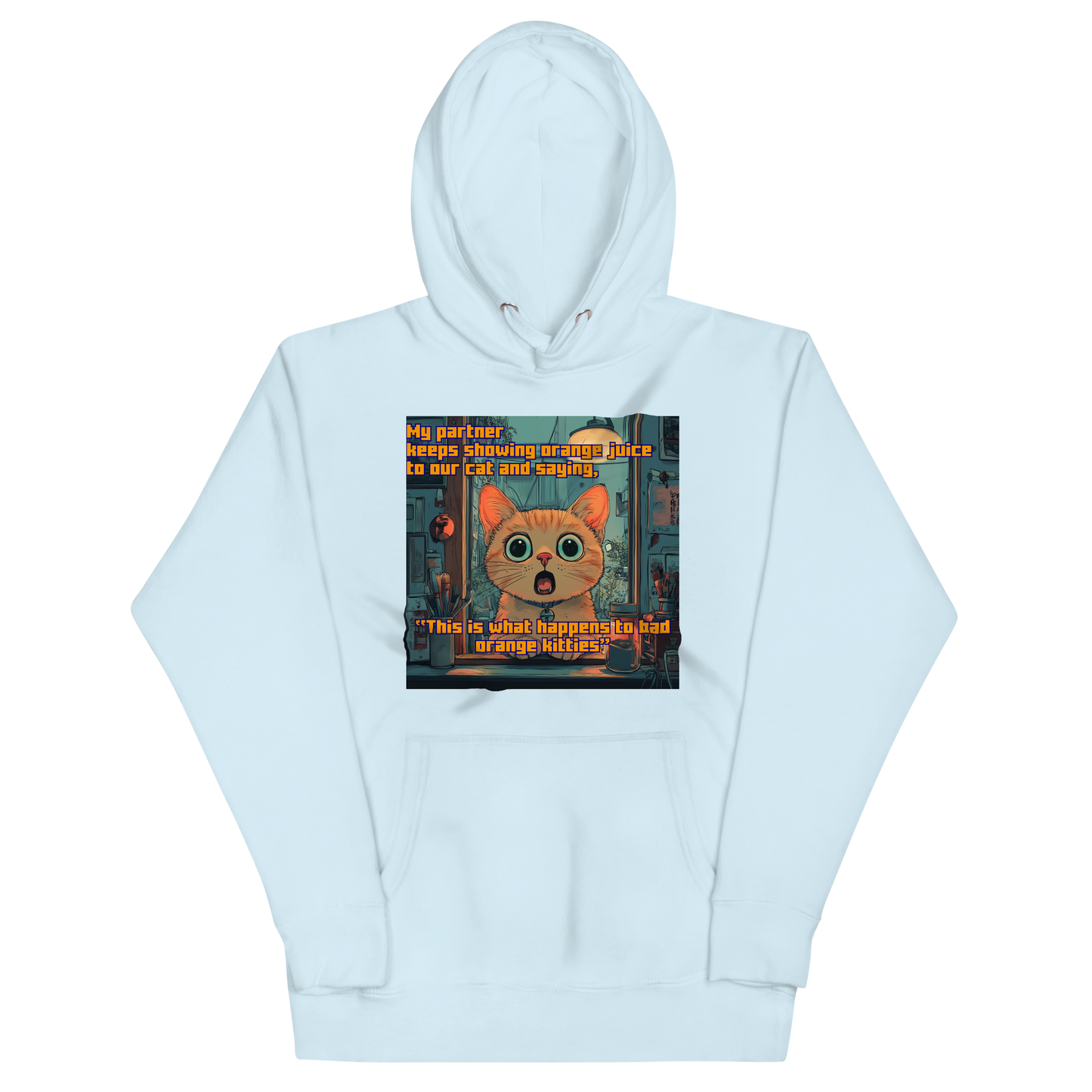 "...THIS IS WHAT HAPPENS TO BAD ORANGE KITTIES" • Premium Hoodie