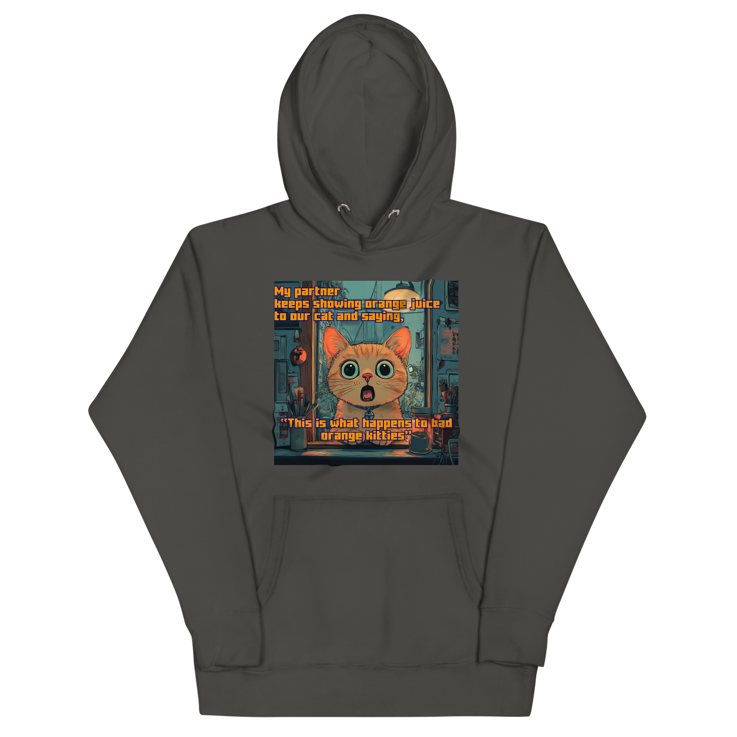"...THIS IS WHAT HAPPENS TO BAD ORANGE KITTIES" • Premium Hoodie