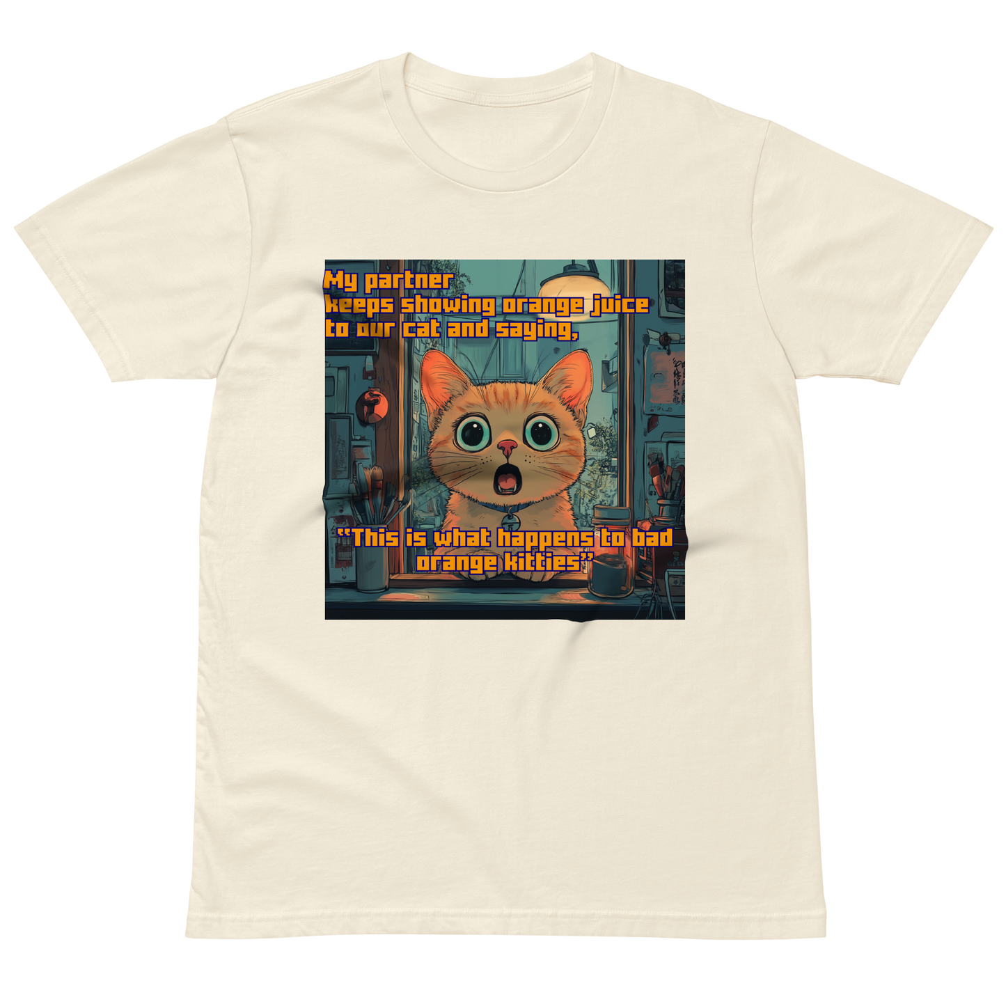 "...THIS IS WHAT HAPPENS TO BAD ORANGE KITTIES" • Premium T-shirt