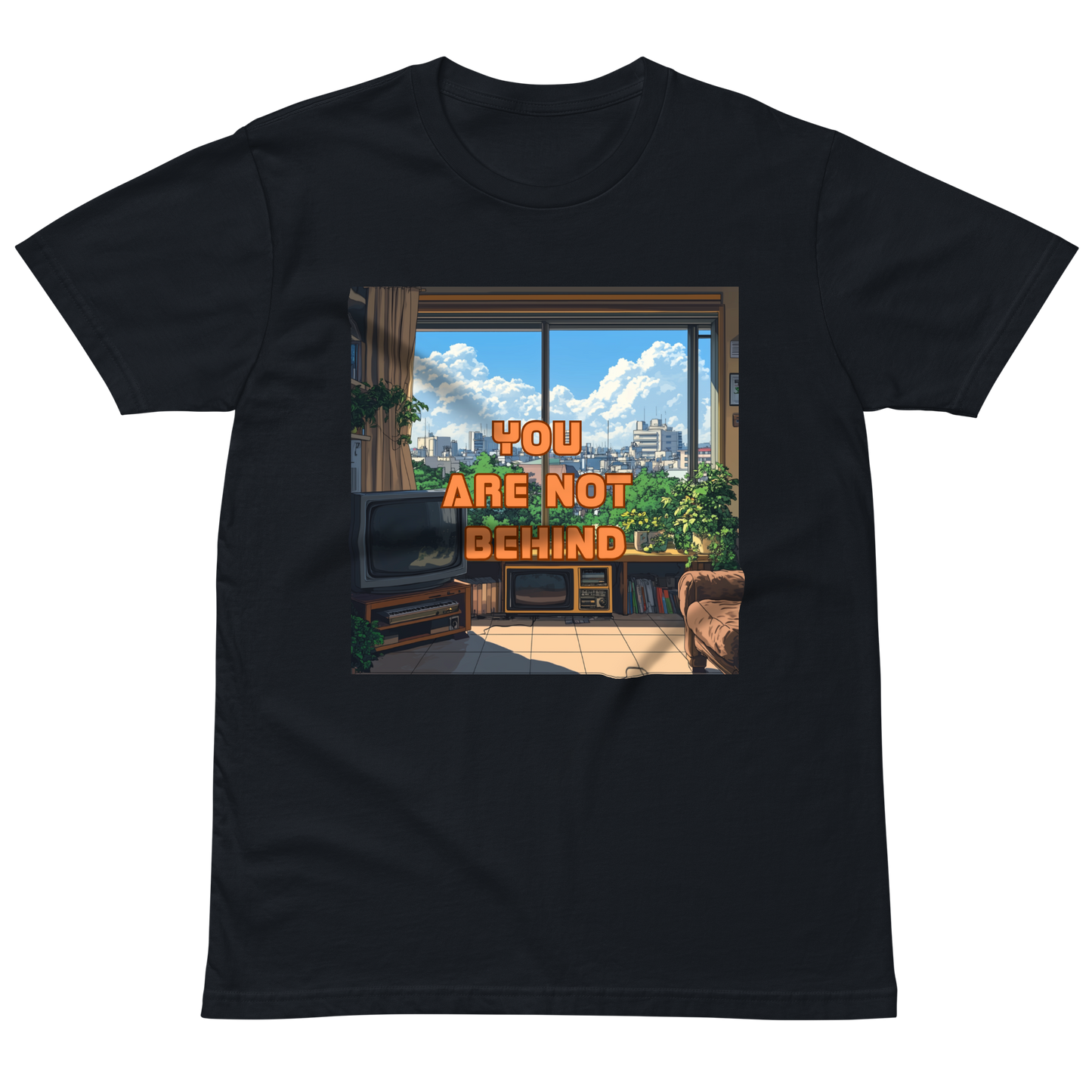 "YOU ARE NOT BEHIND" • Premium T-shirt