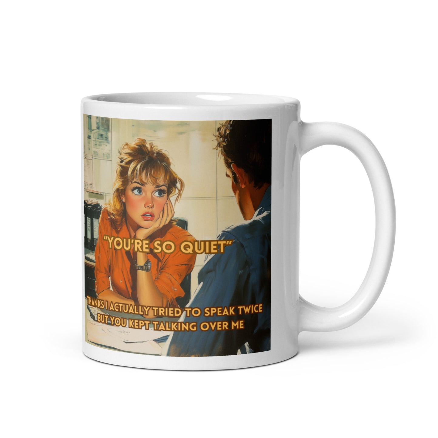 "YOU'RE SO QUIET..." • Mug