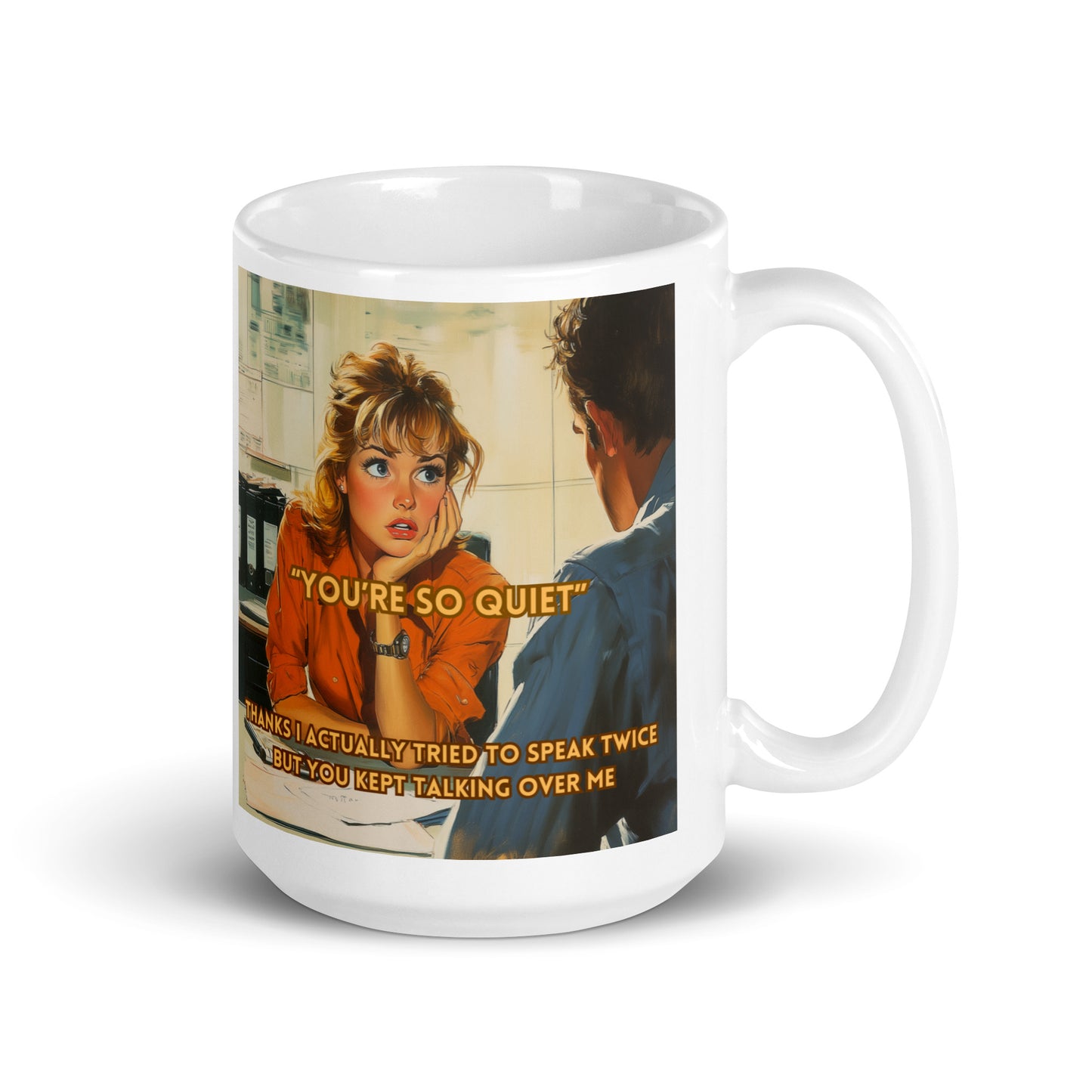 "YOU'RE SO QUIET..." • Mug