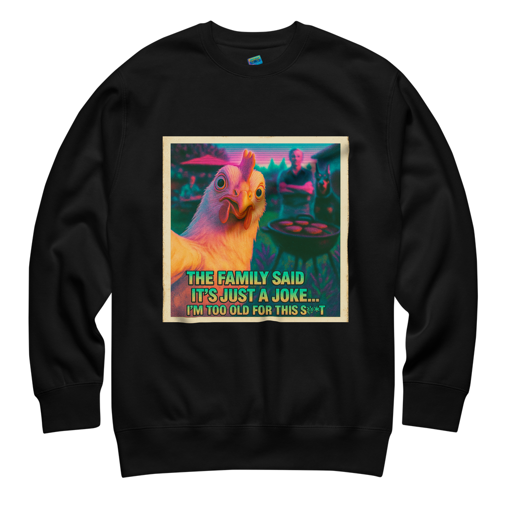 "...I'M TOO OLD FOR THIS SHIT" • Premium Sweatshirt
