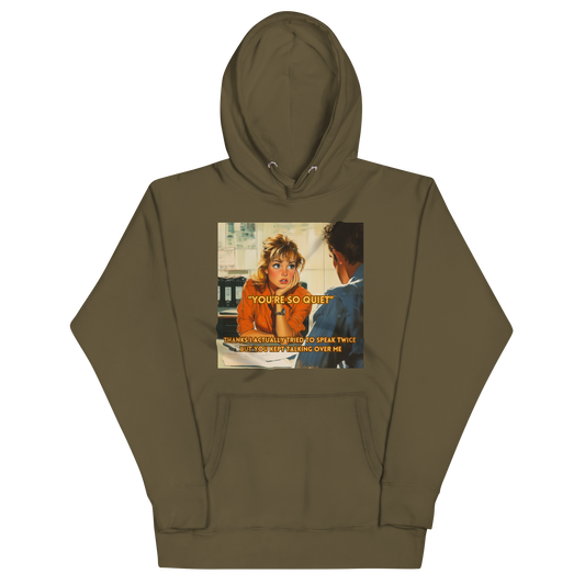 "YOU'RE SO QUIET..." • Premium Hoodie
