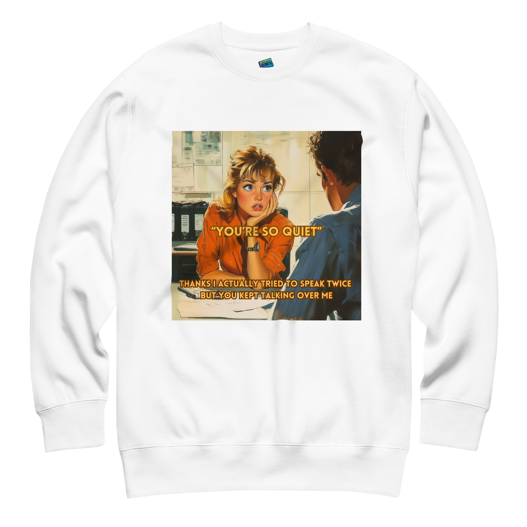 "YOU'RE SO QUIET..." • Premium Sweater