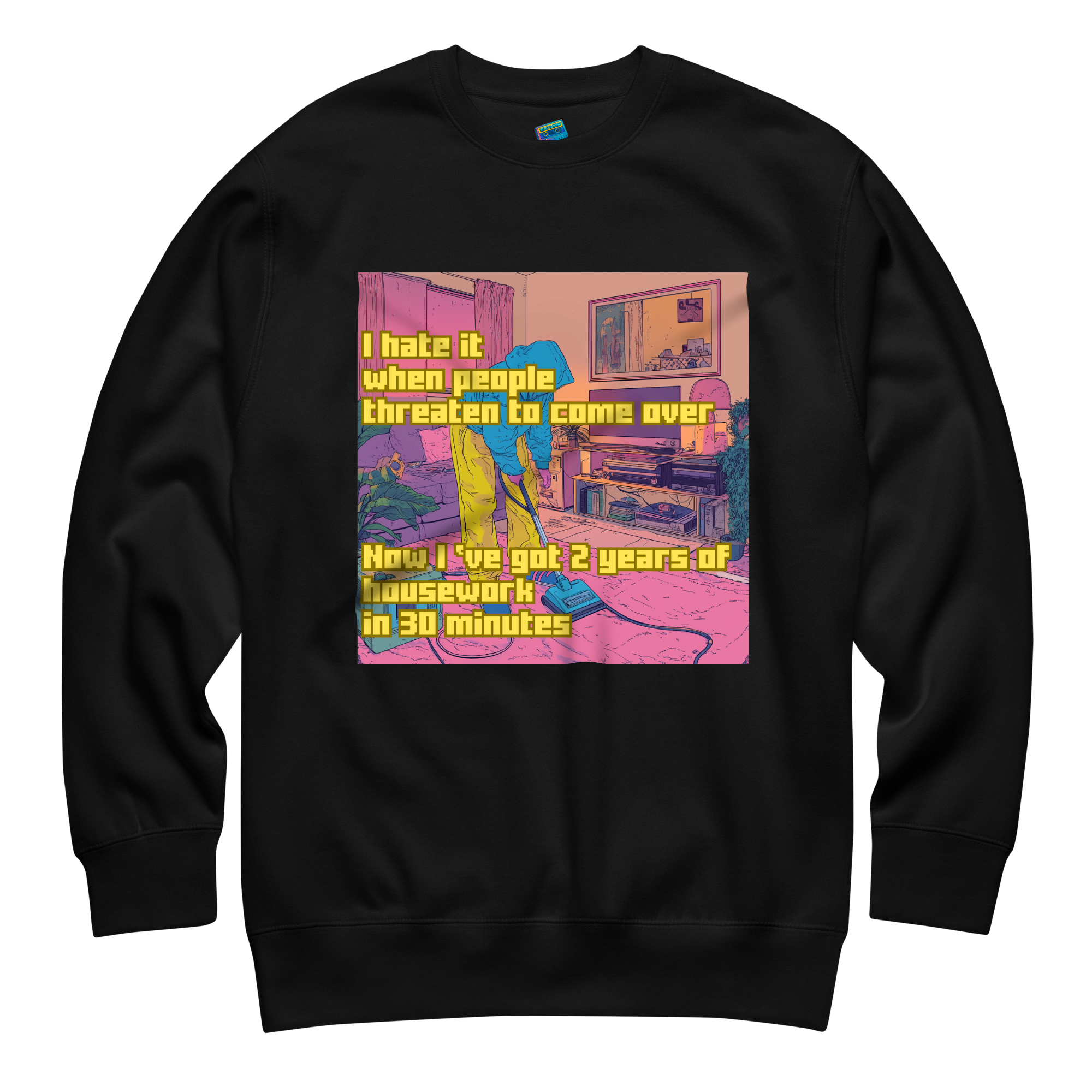 "I HATE IT WHEN PEOPLE THREATEN TO COME OVER..." • Premium Sweater