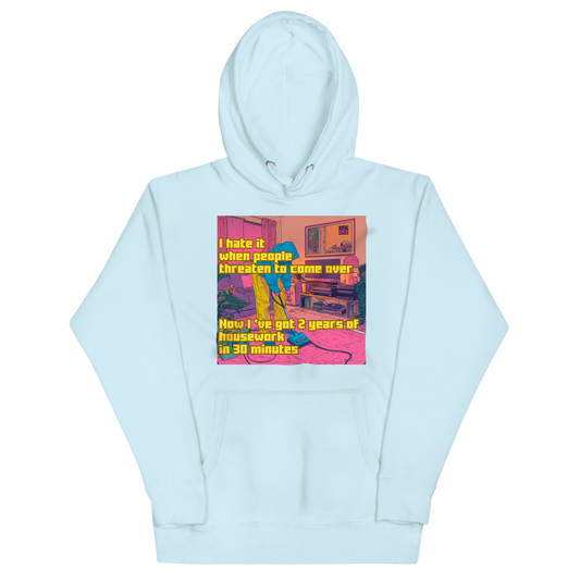 "I HATE IT WHEN PEOPLE THREATEN TO COME OVER..." • Premium Hoodie