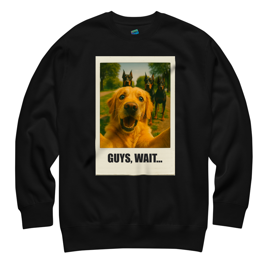"GUYS, WAIT..." • Premium Sweatshirt