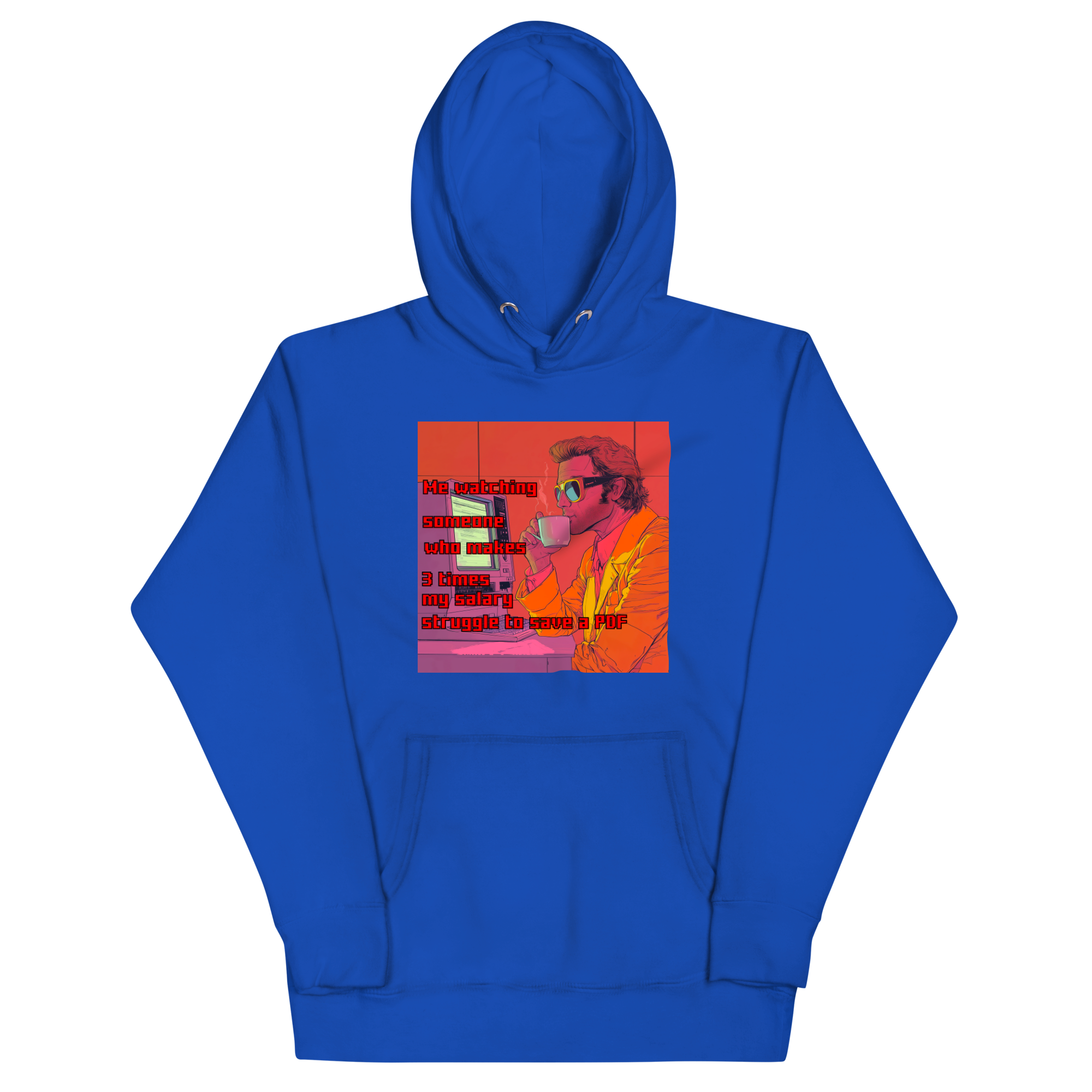 "ME WATCHING SOMEONE WHO MAKES 3 TIMES MY SALARY..." • Premium Hoodie