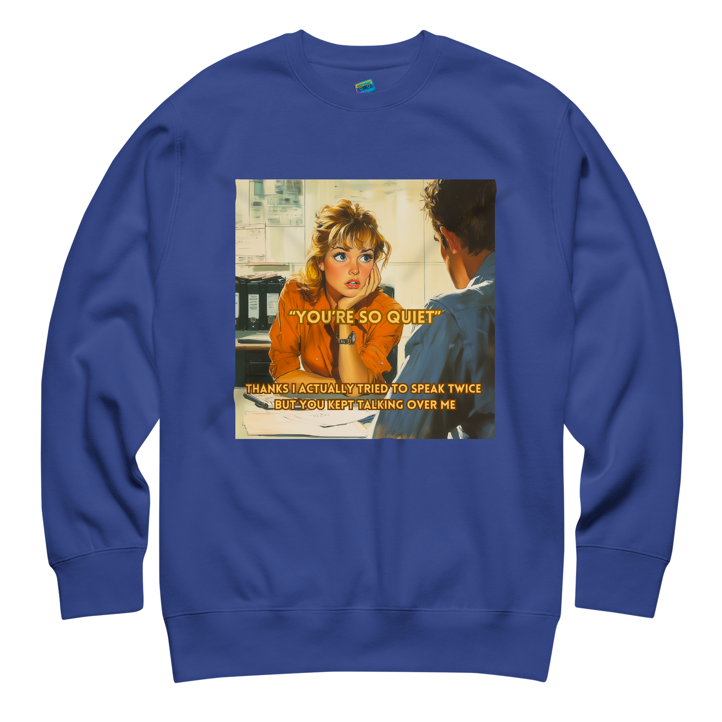 "YOU'RE SO QUIET..." • Premium Sweater