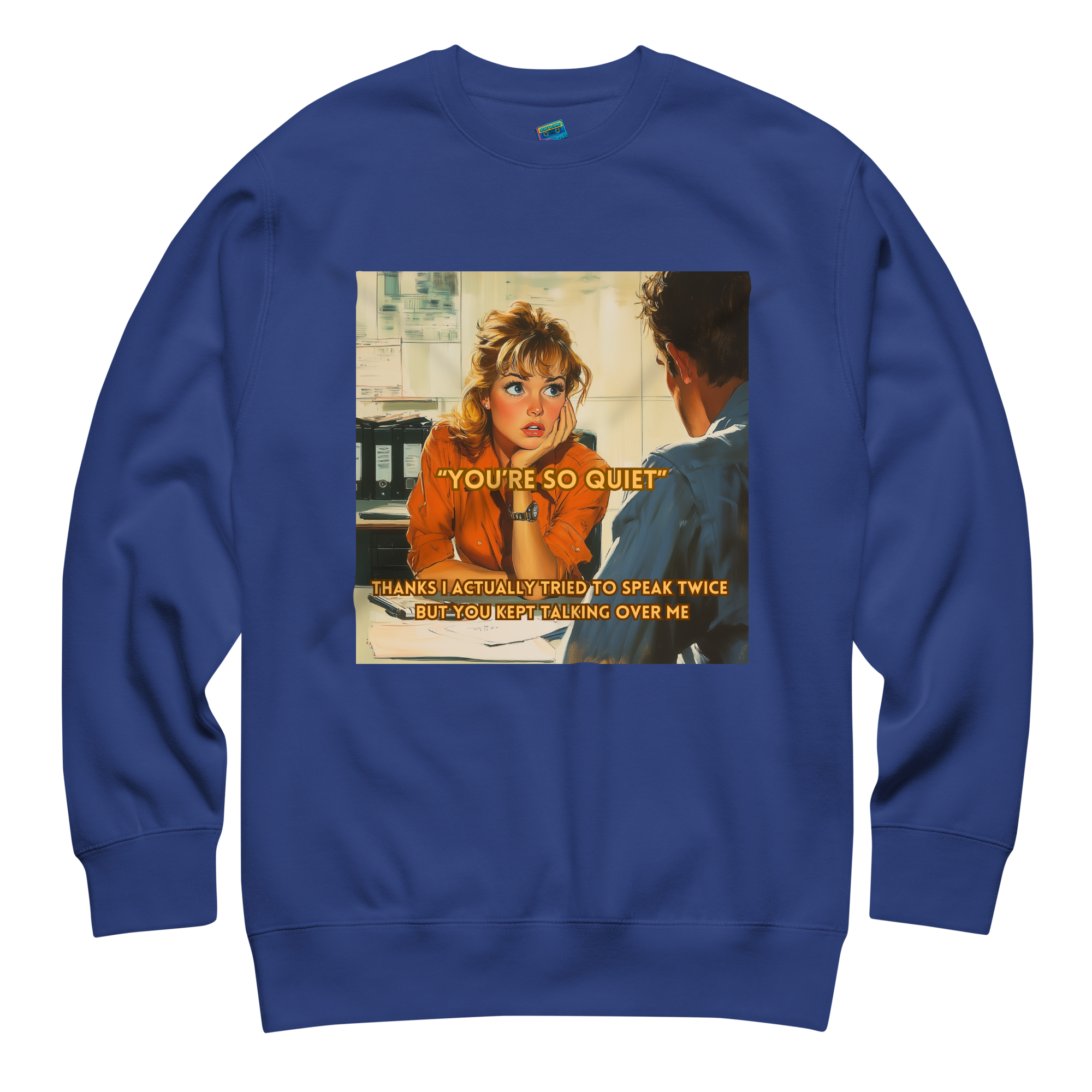 "YOU'RE SO QUIET..." • Premium Sweater