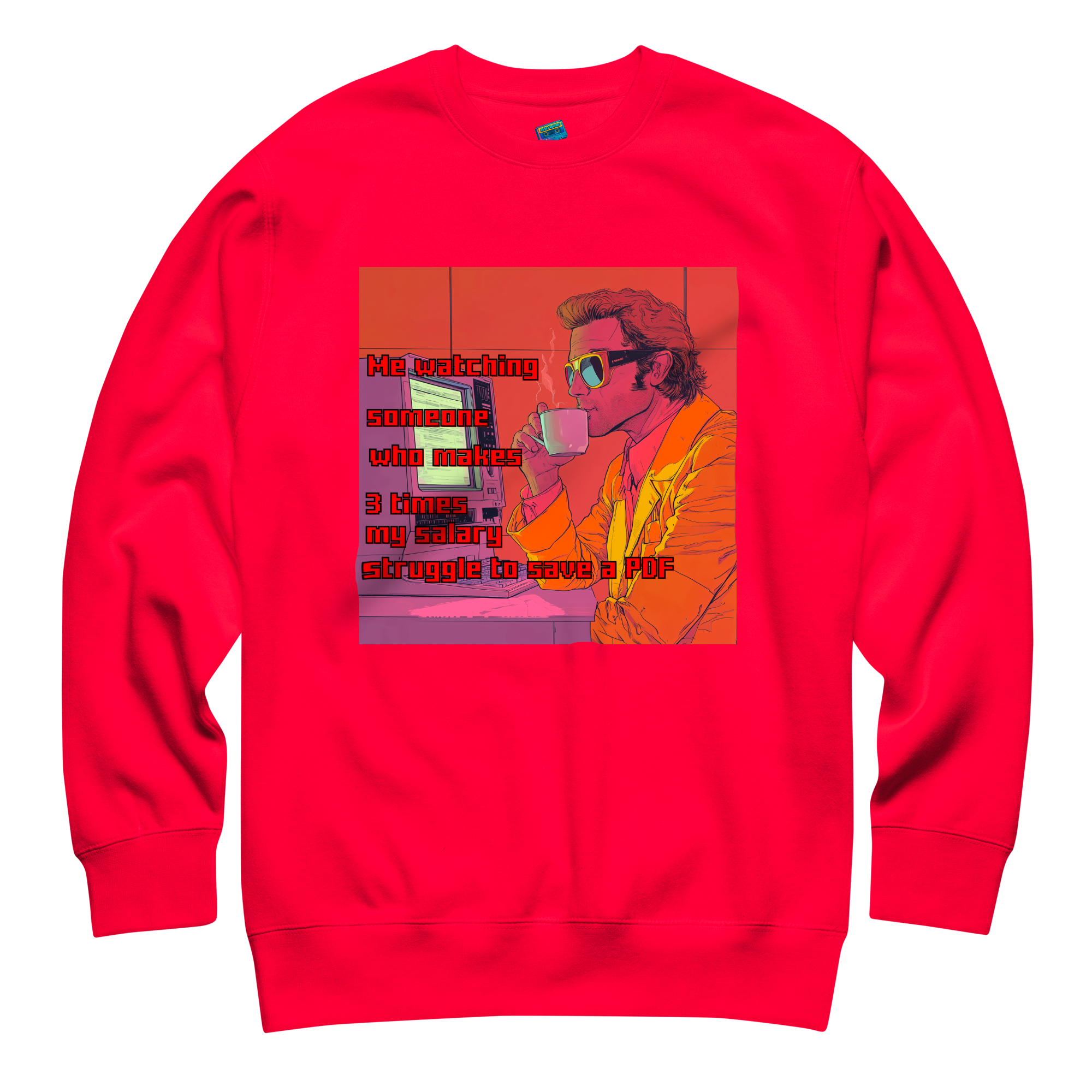 "ME WATCHING SOMEONE WHO MAKES 3 TIMES MY SALARY..." • Premium Sweater