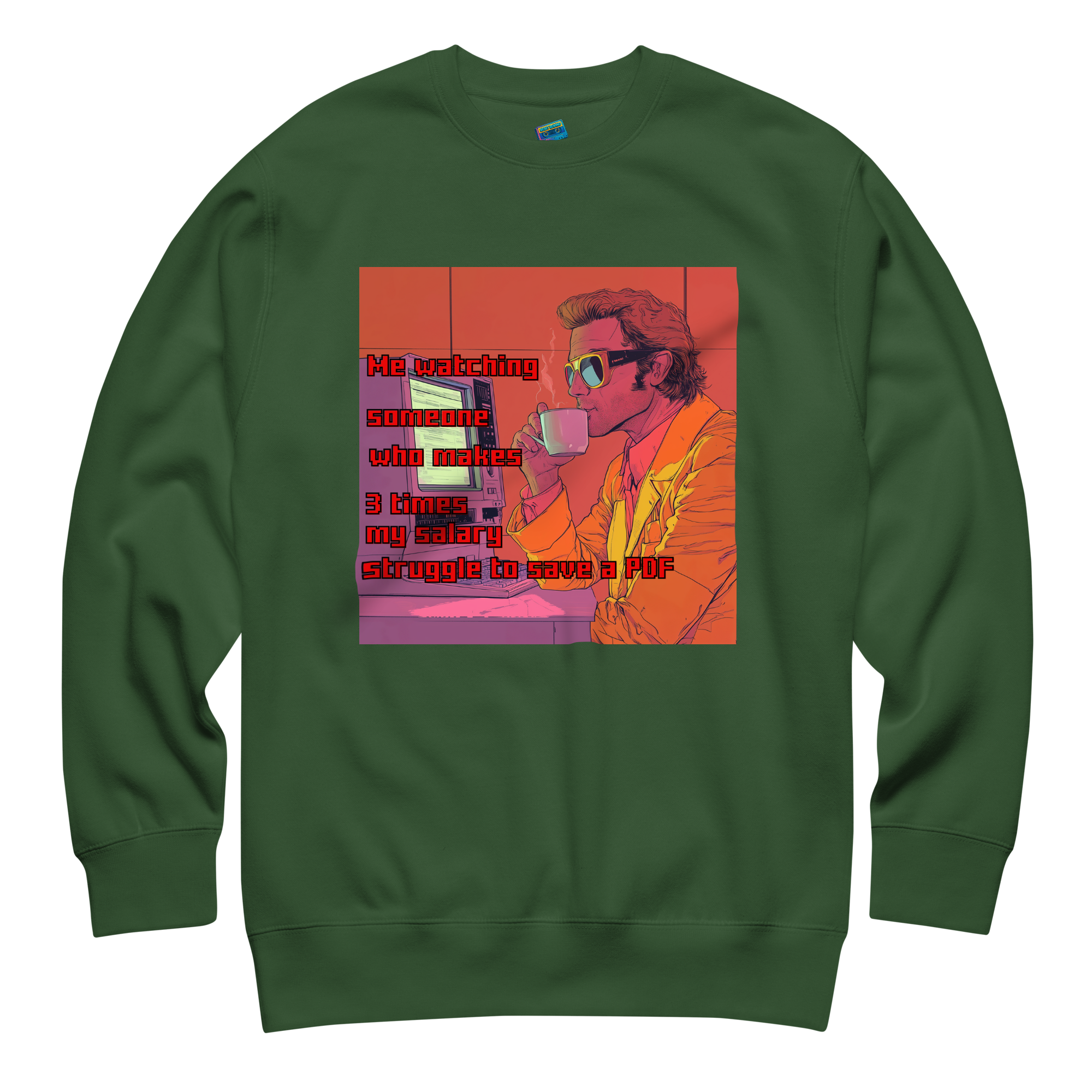 "ME WATCHING SOMEONE WHO MAKES 3 TIMES MY SALARY..." • Premium Sweater