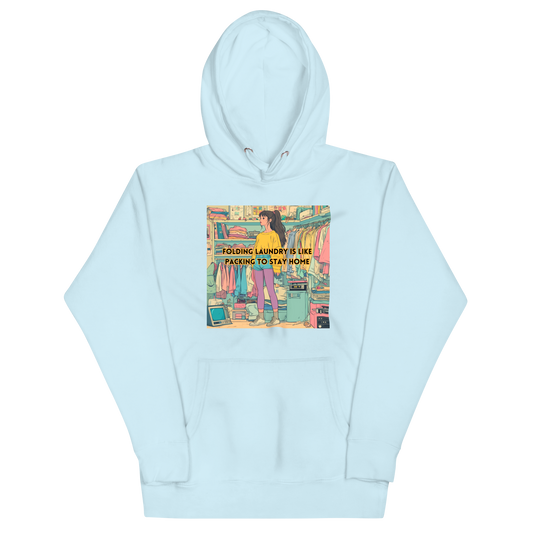 "FOLDING LAUNDRY IS LIKE PACKING TO STAY HOME" • Premium Hoodie