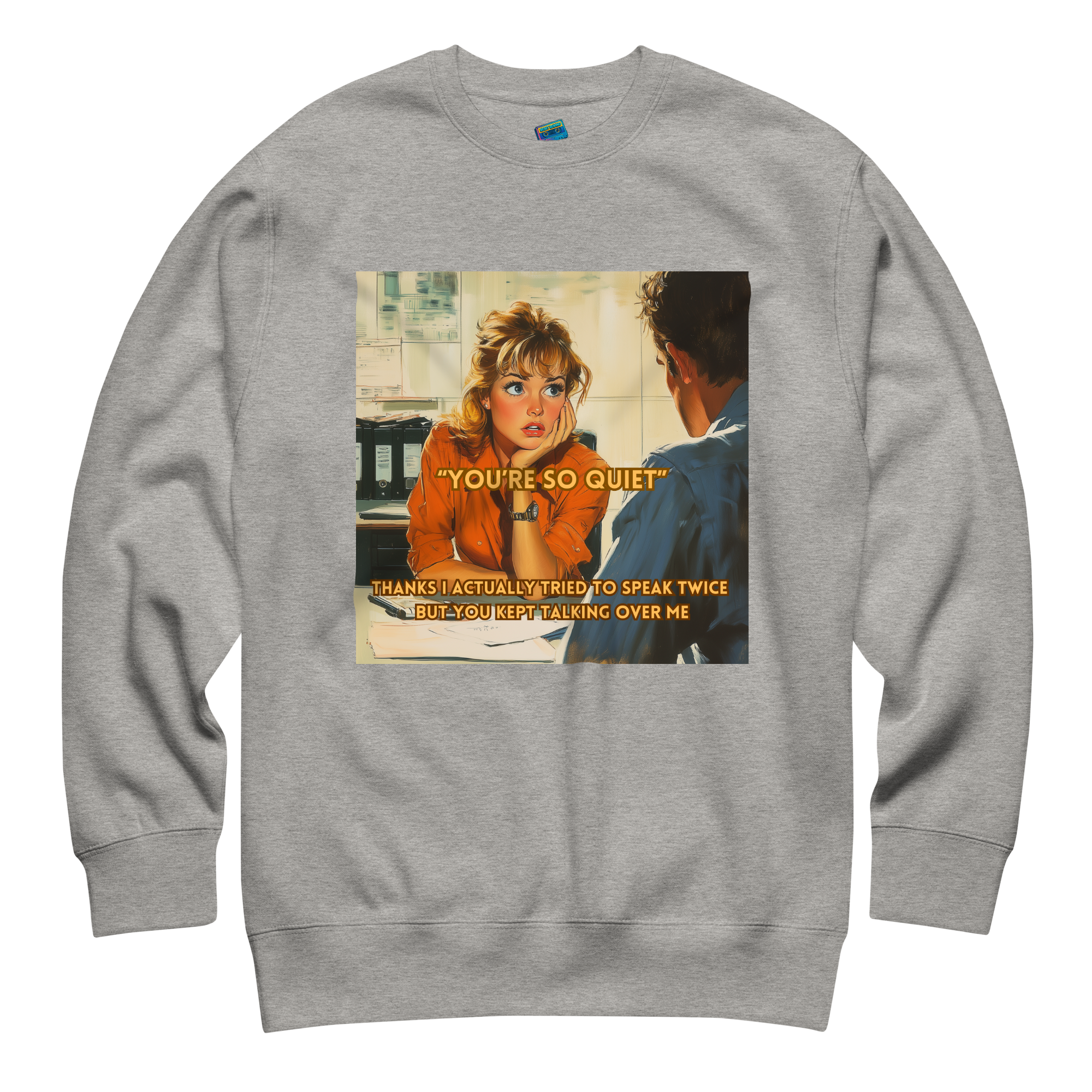 "YOU'RE SO QUIET..." • Premium Sweater
