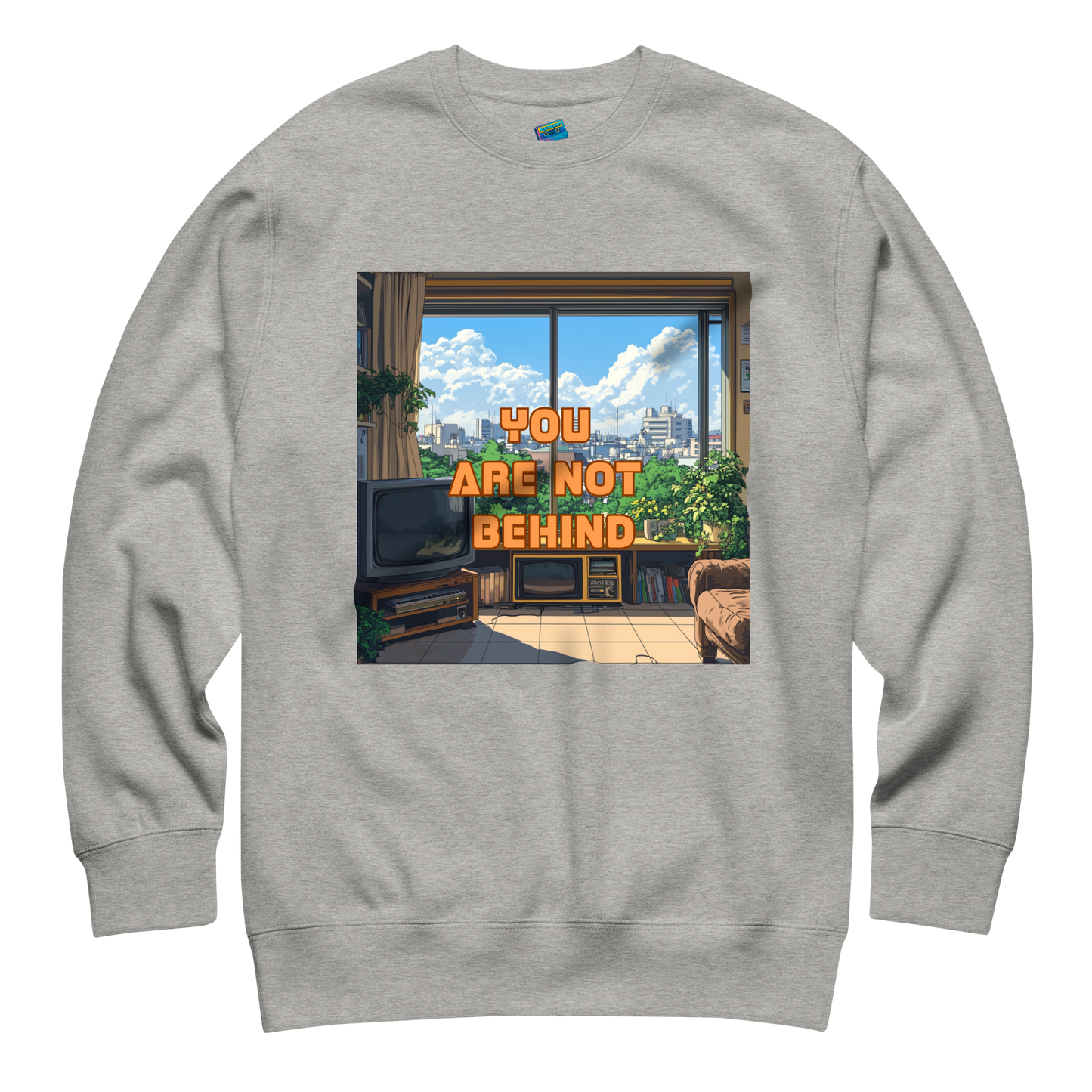 "YOU ARE NOT BEHIND" • Premium Sweater