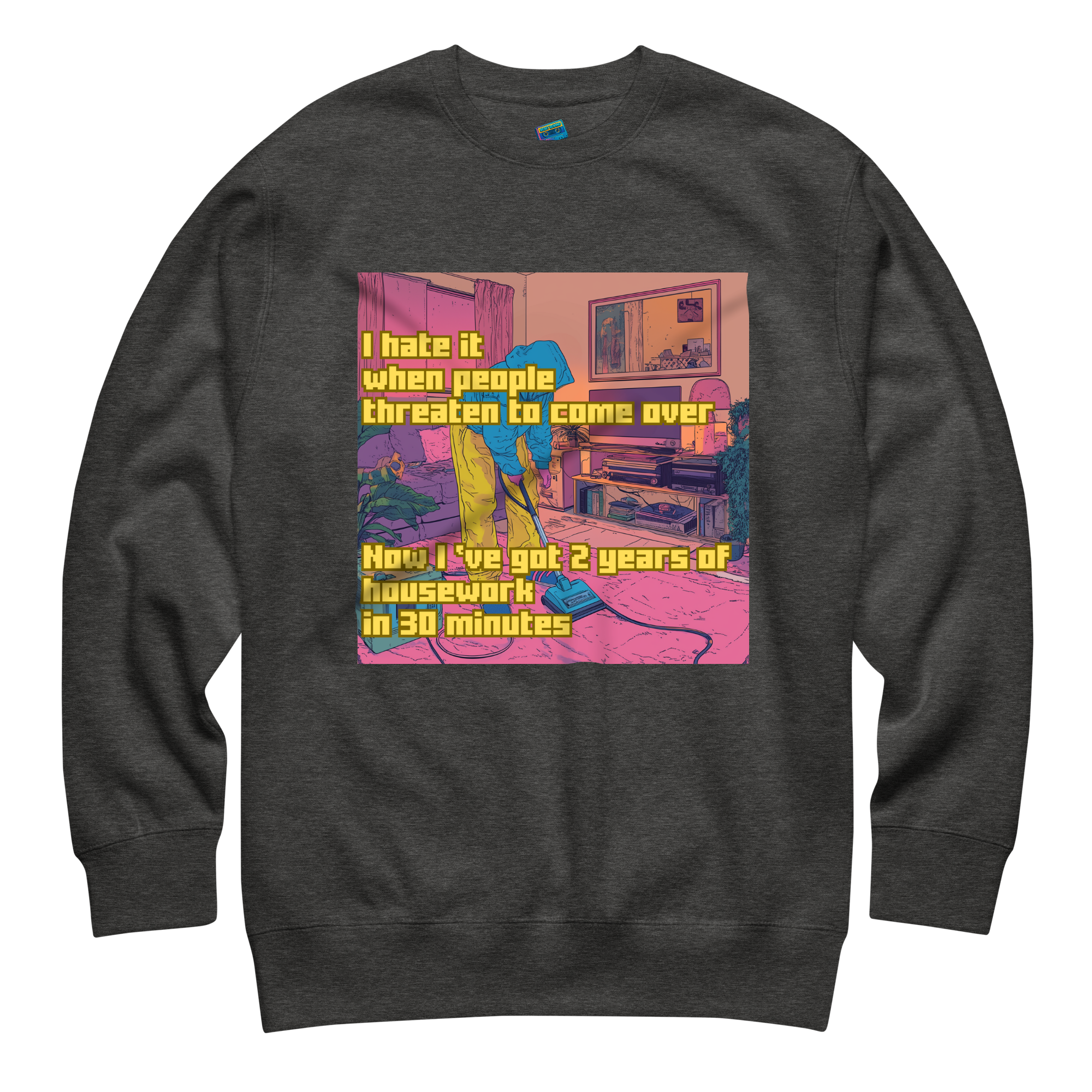 "I HATE IT WHEN PEOPLE THREATEN TO COME OVER..." • Premium Sweater
