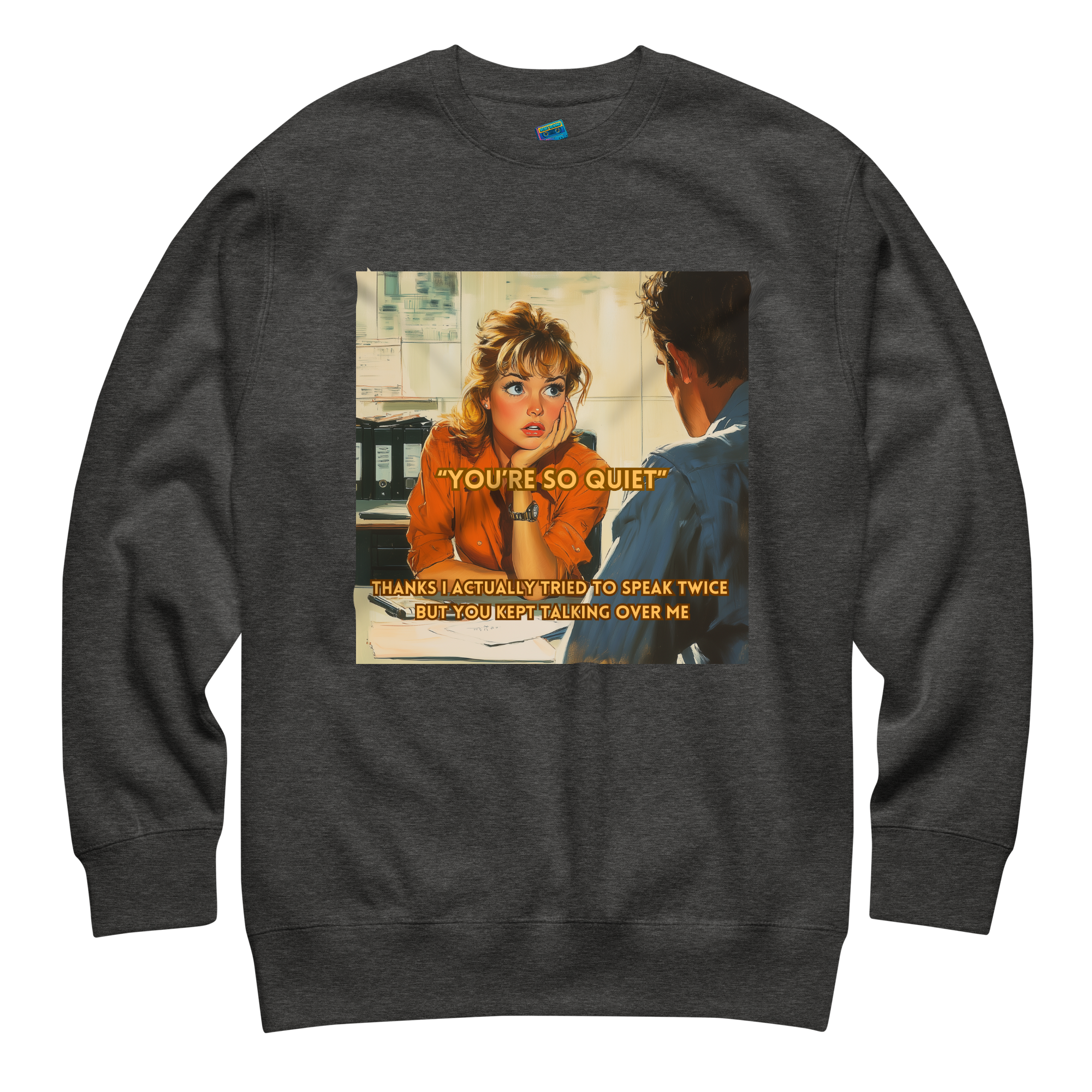 "YOU'RE SO QUIET..." • Premium Sweater