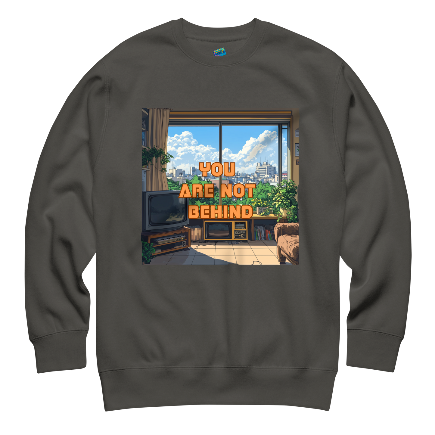 "YOU ARE NOT BEHIND" • Premium Sweater