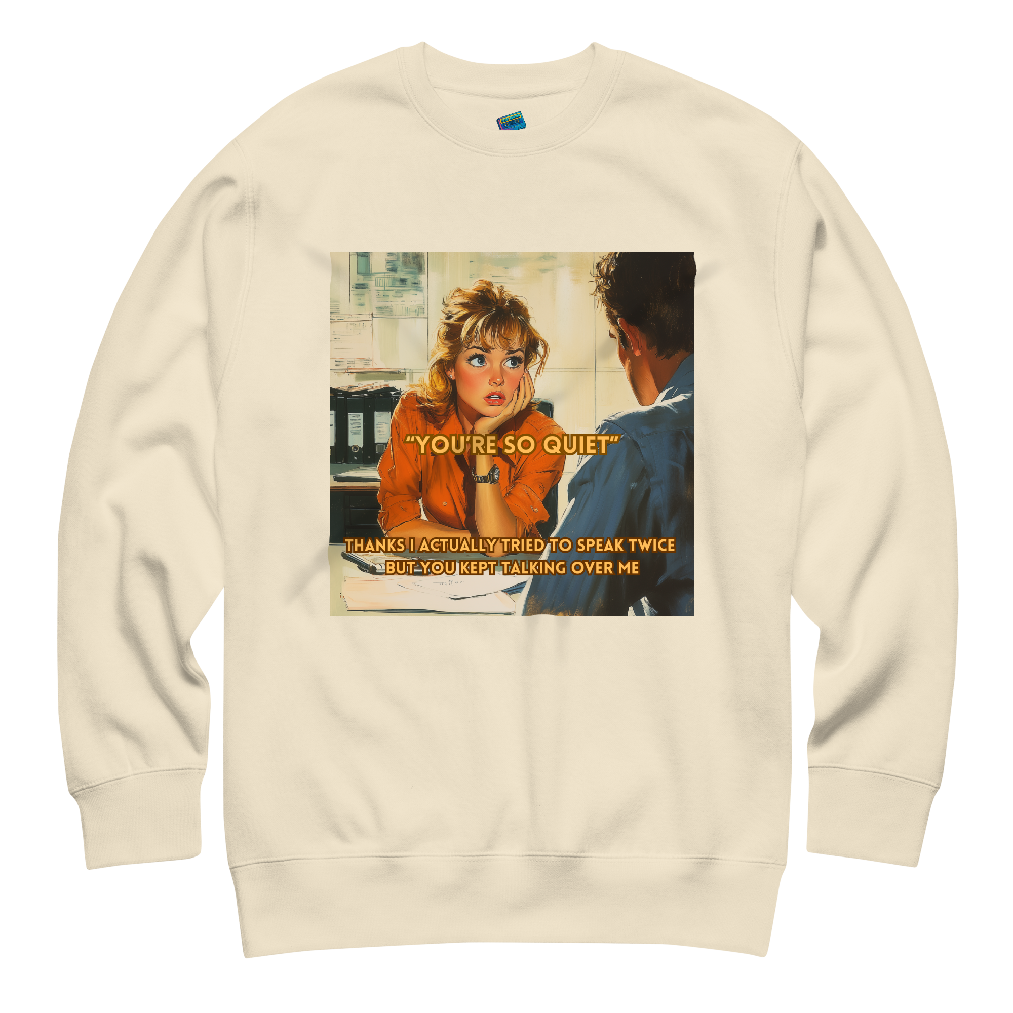 "YOU'RE SO QUIET..." • Premium Sweater