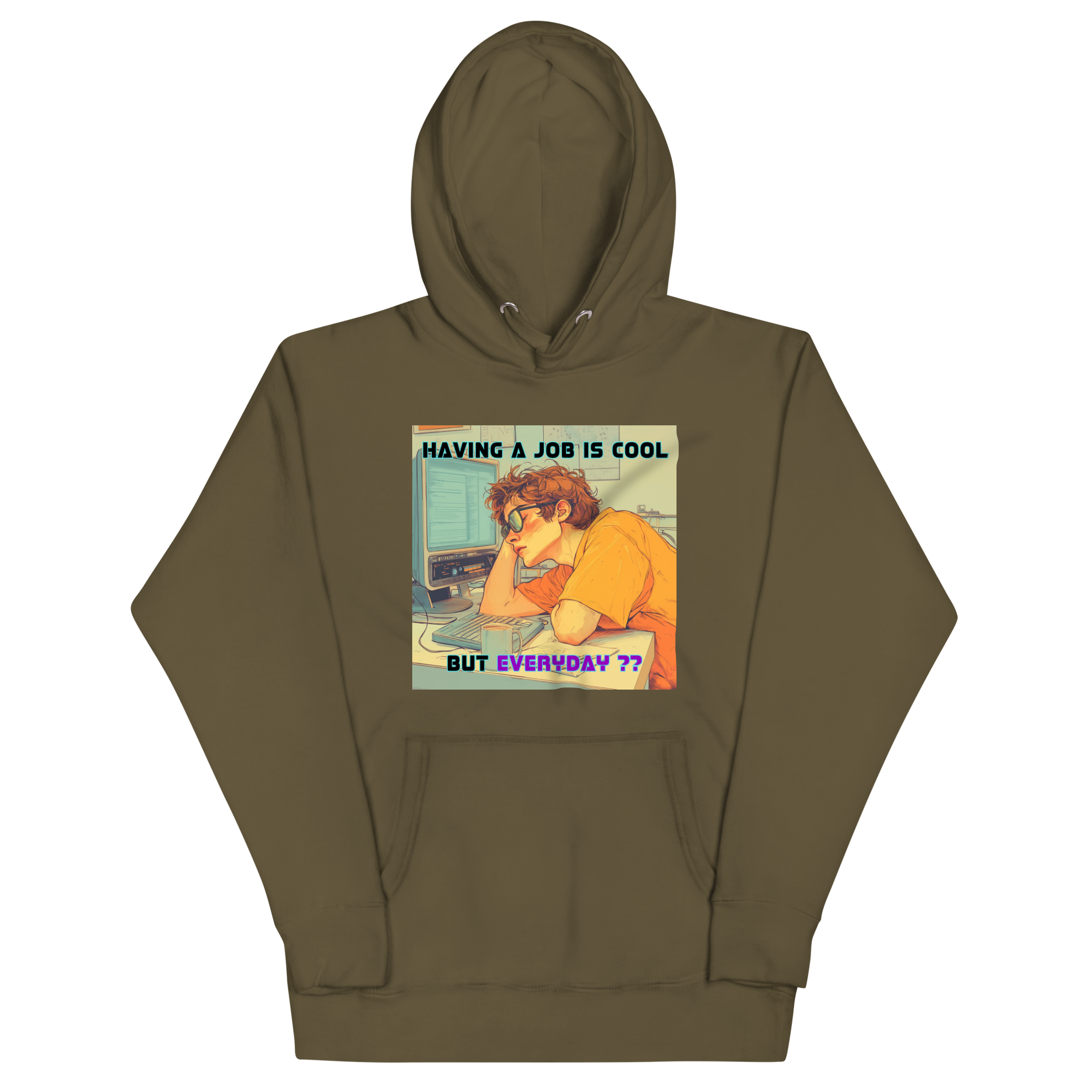 "HAVING A JOB IS COOL, BUT EVERYDAY??" • Premium Hoodie