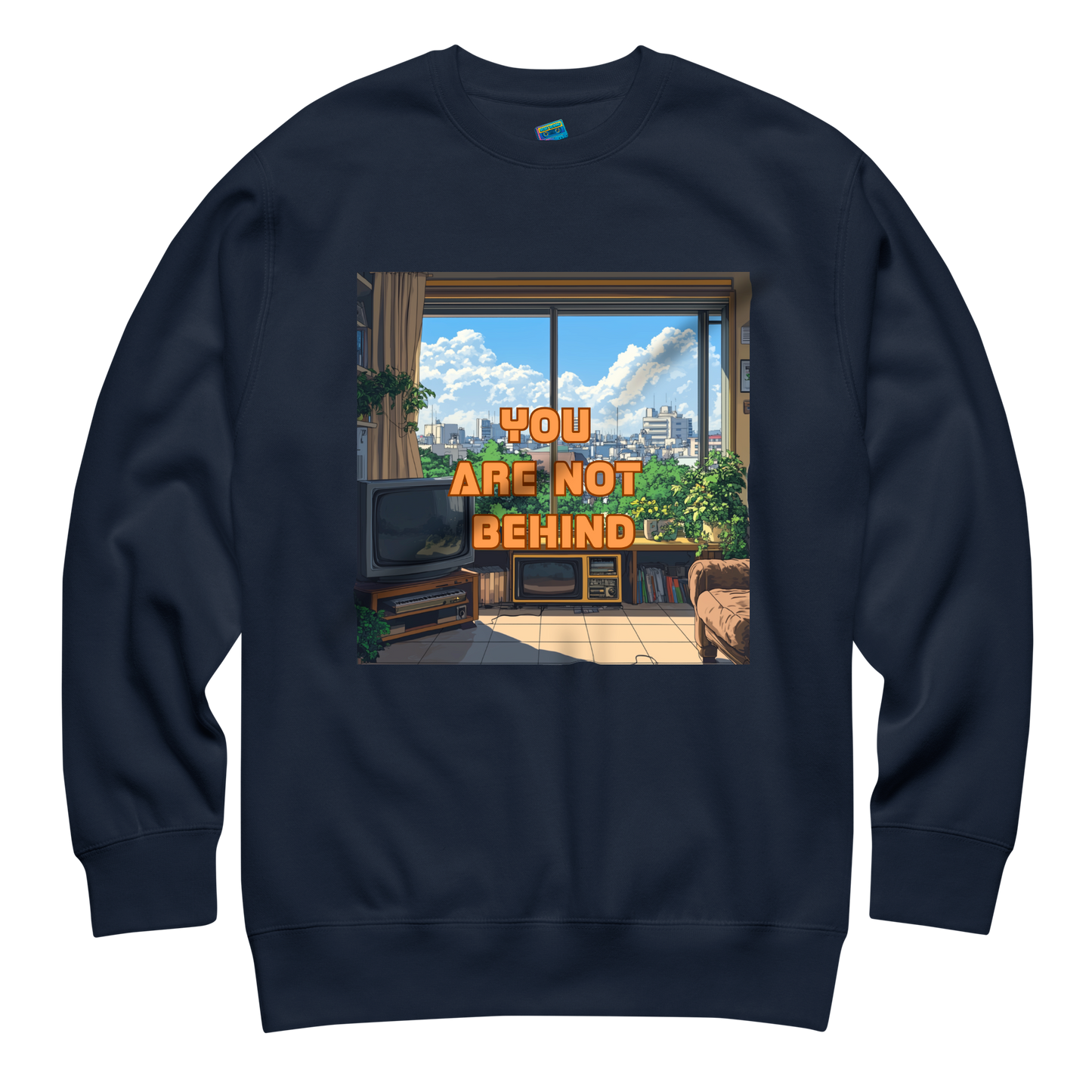 "YOU ARE NOT BEHIND" • Premium Sweater