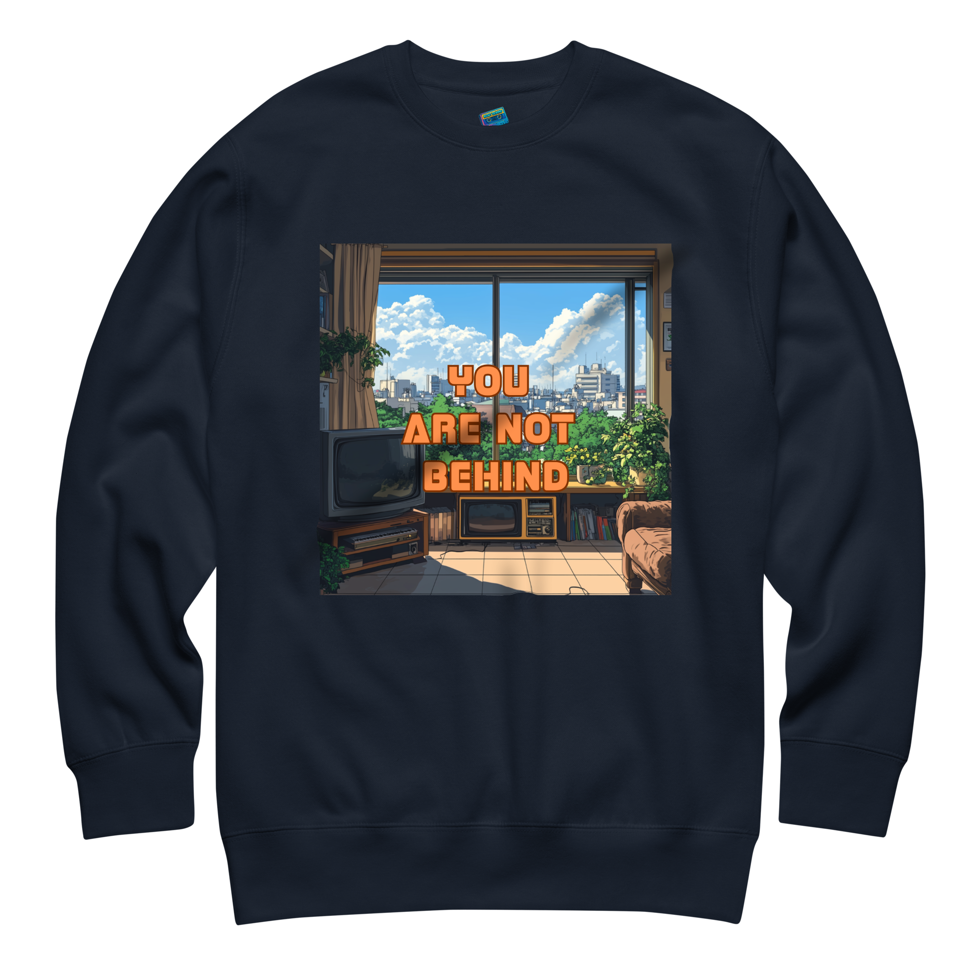 "YOU ARE NOT BEHIND" • Premium Sweater