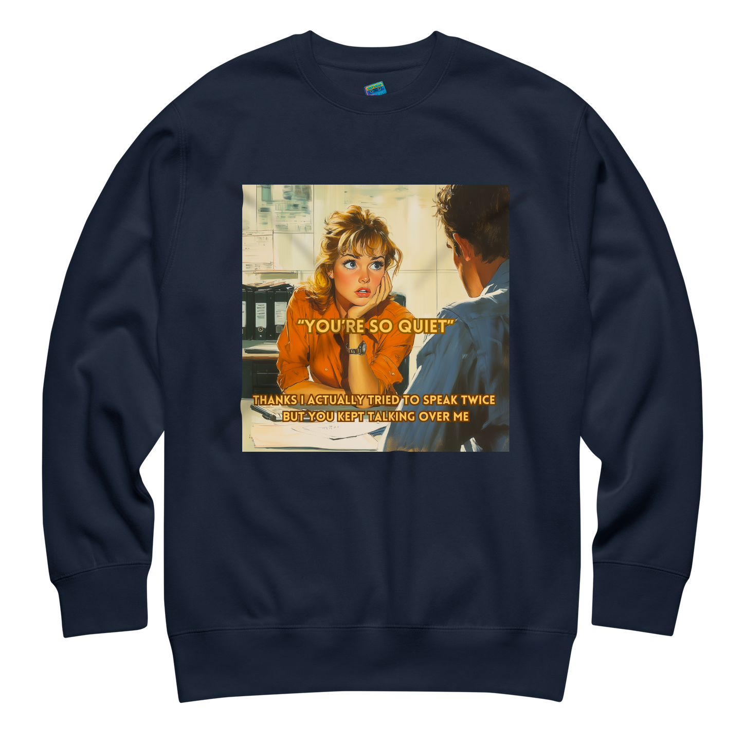 "YOU'RE SO QUIET..." • Premium Sweater