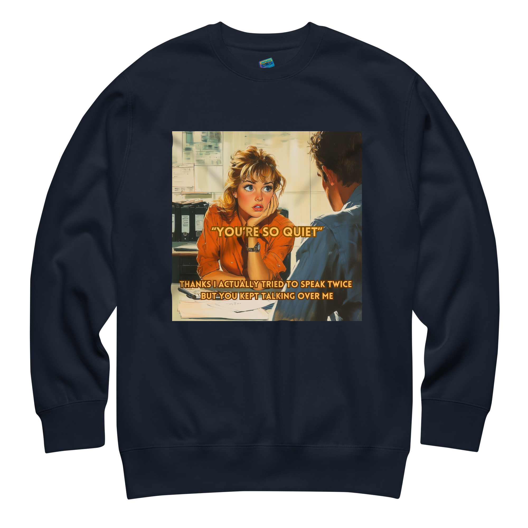 "YOU'RE SO QUIET..." • Premium Sweater