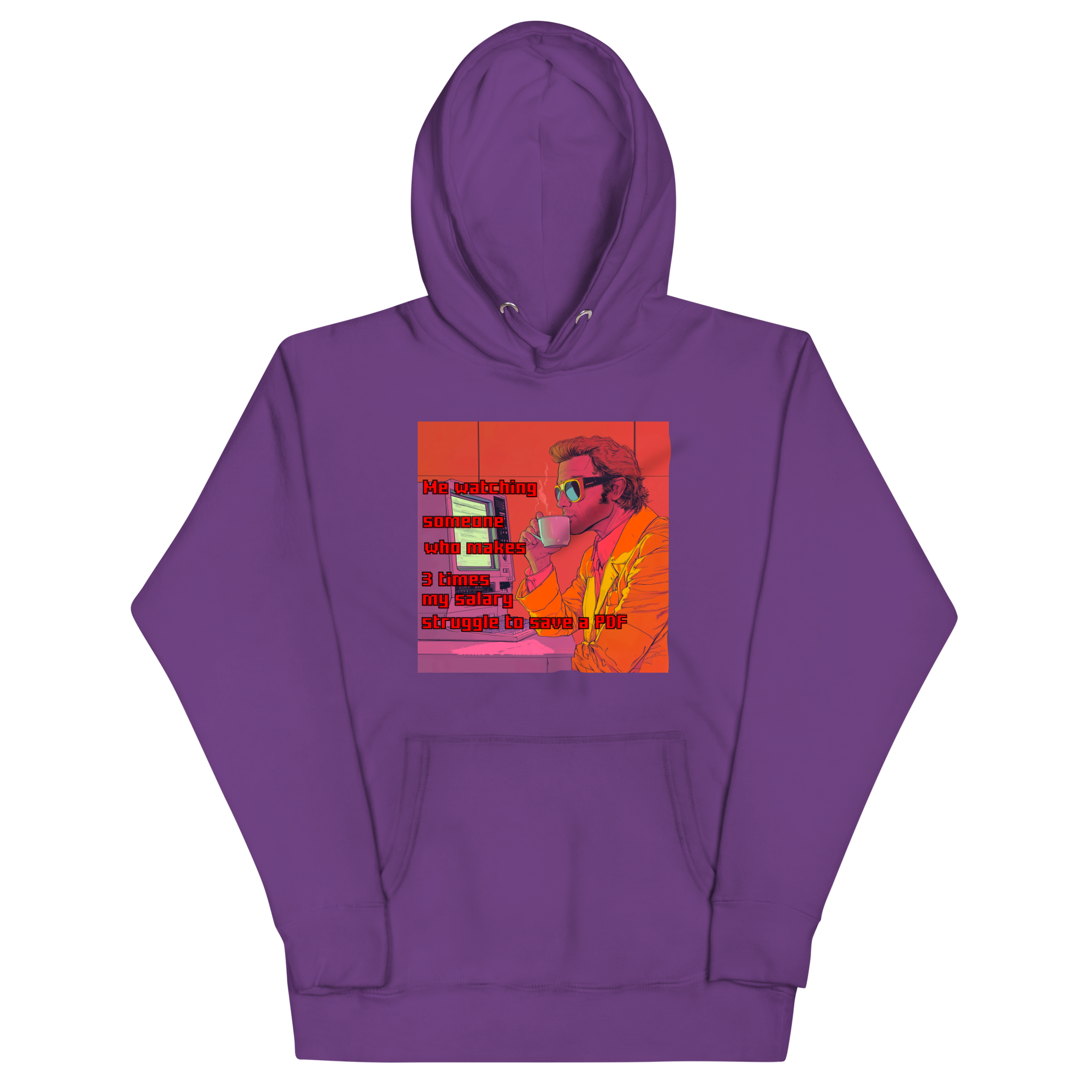 "ME WATCHING SOMEONE WHO MAKES 3 TIMES MY SALARY..." • Premium Hoodie