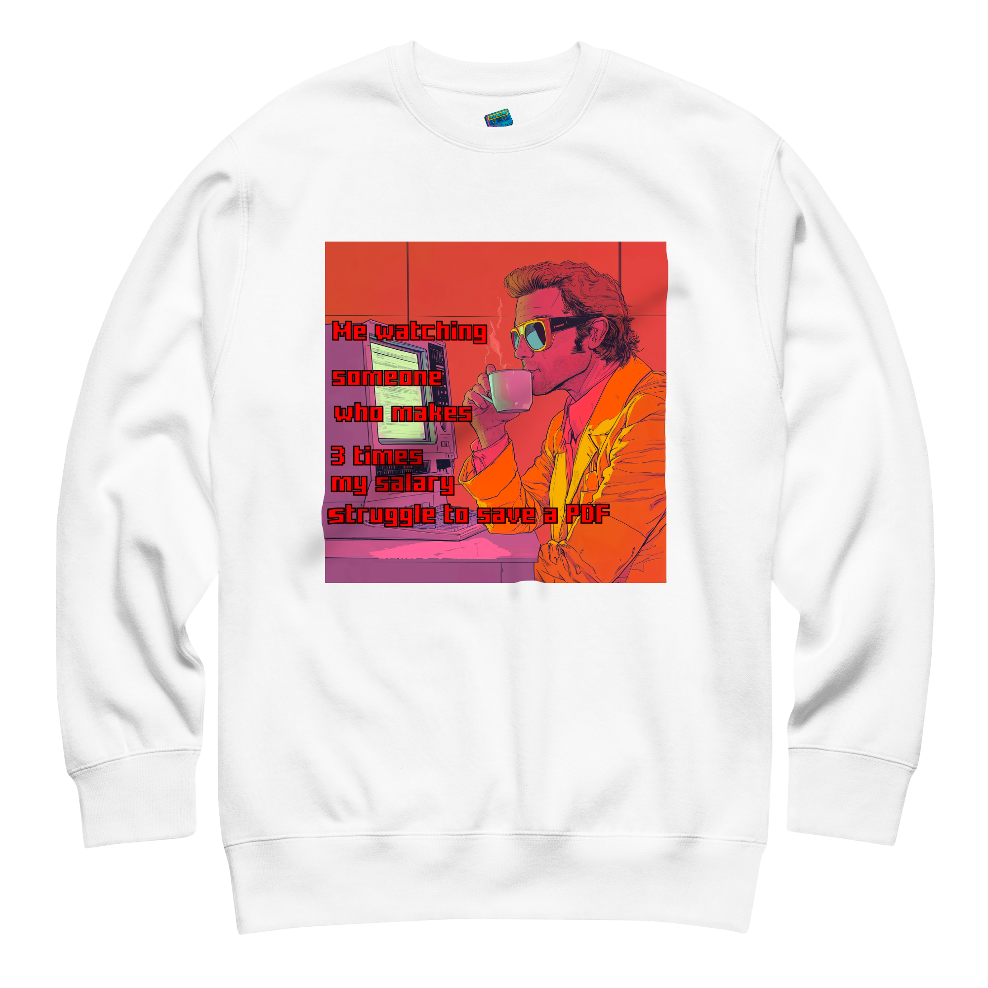 "ME WATCHING SOMEONE WHO MAKES 3 TIMES MY SALARY..." • Premium Sweater