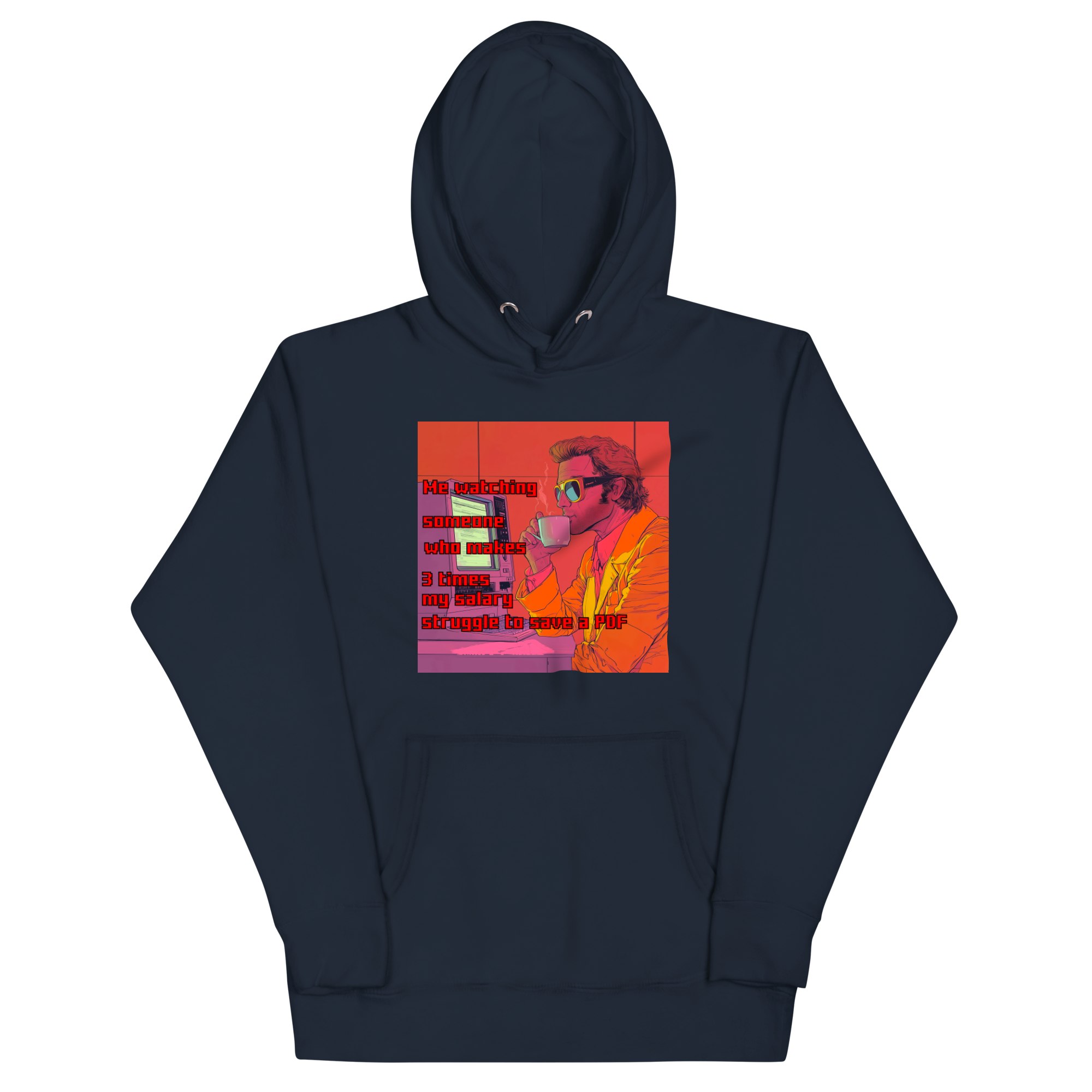 "ME WATCHING SOMEONE WHO MAKES 3 TIMES MY SALARY..." • Premium Hoodie