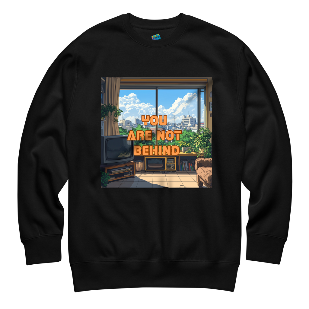 "YOU ARE NOT BEHIND" • Premium Sweater